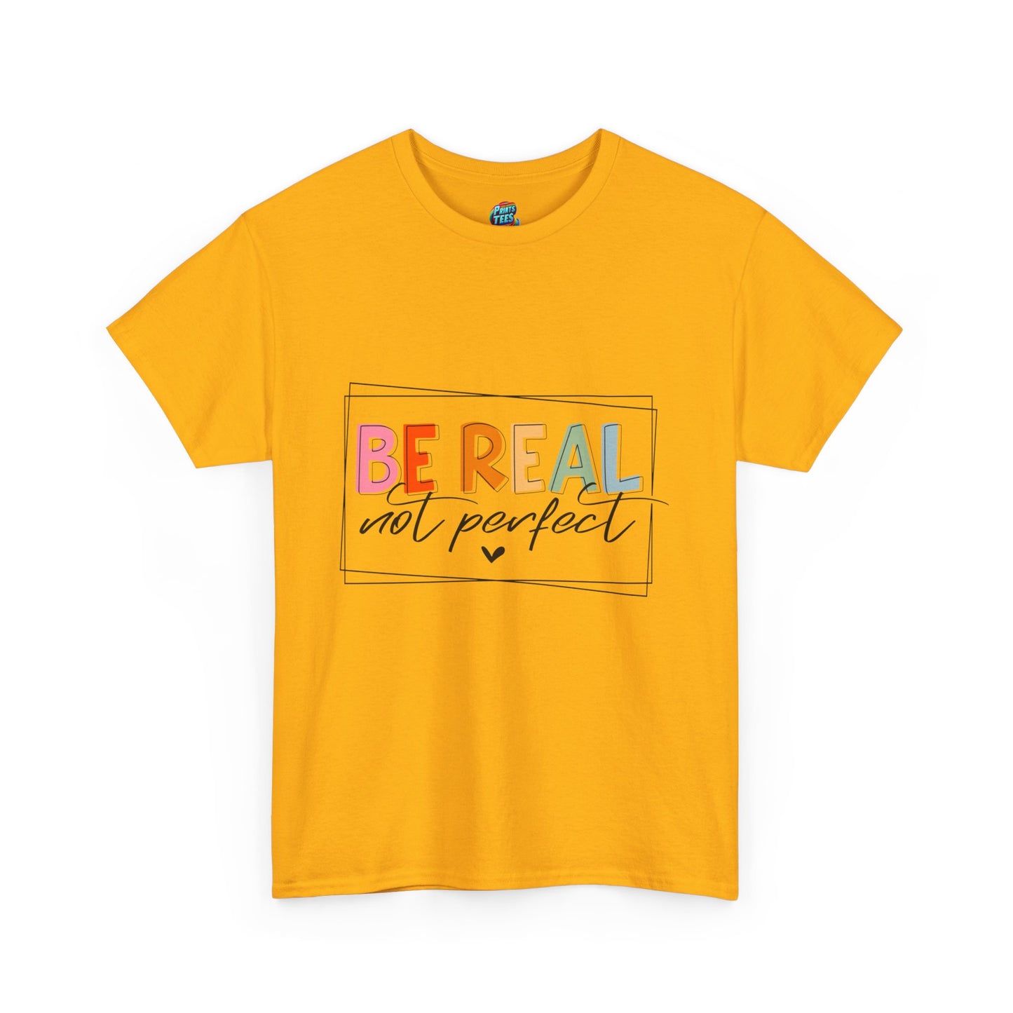 Be Real Not Perfect-Heavy Cotton Classic Tee