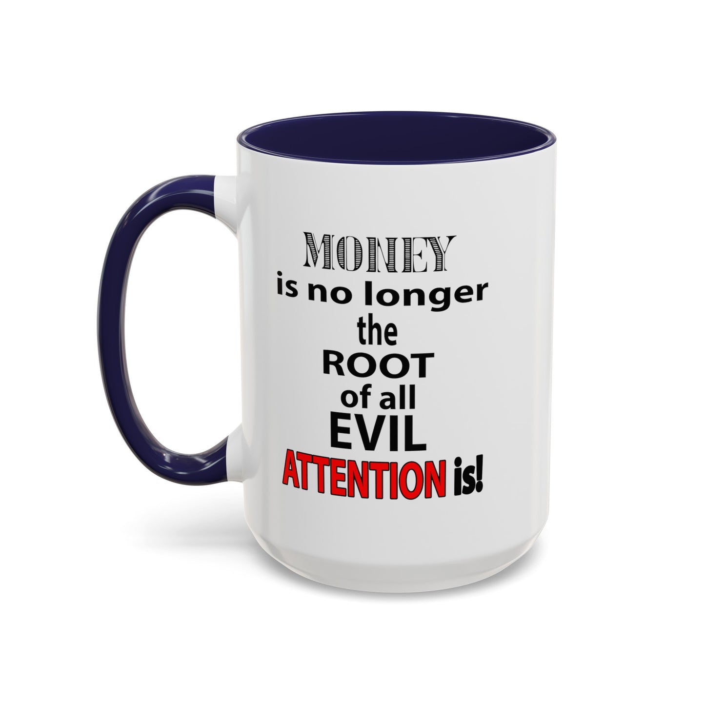 Root of evil-Attention-Accent Coffee Mug (11, 15oz)