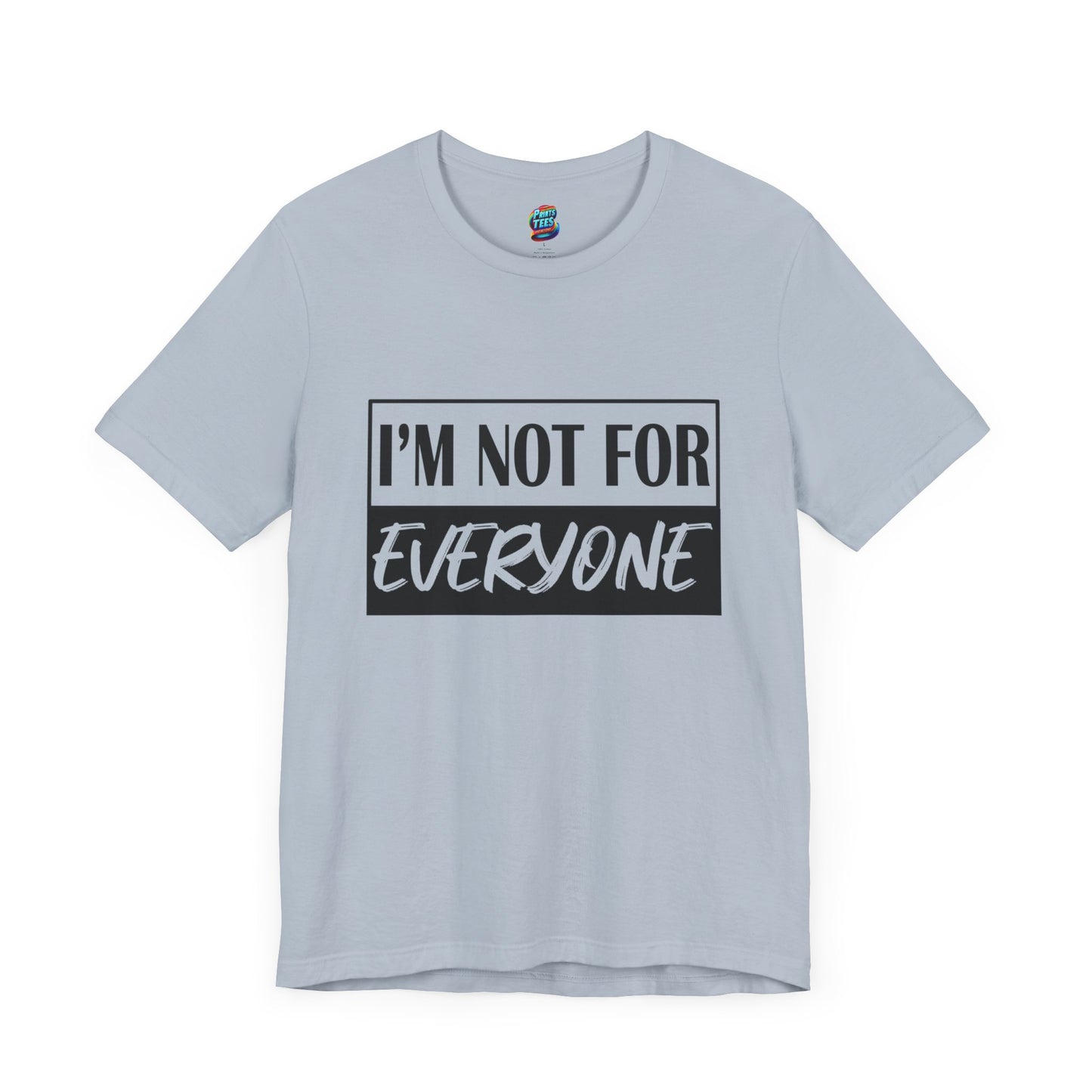 Not for Everyone-Jersey Knit T-Shirt
