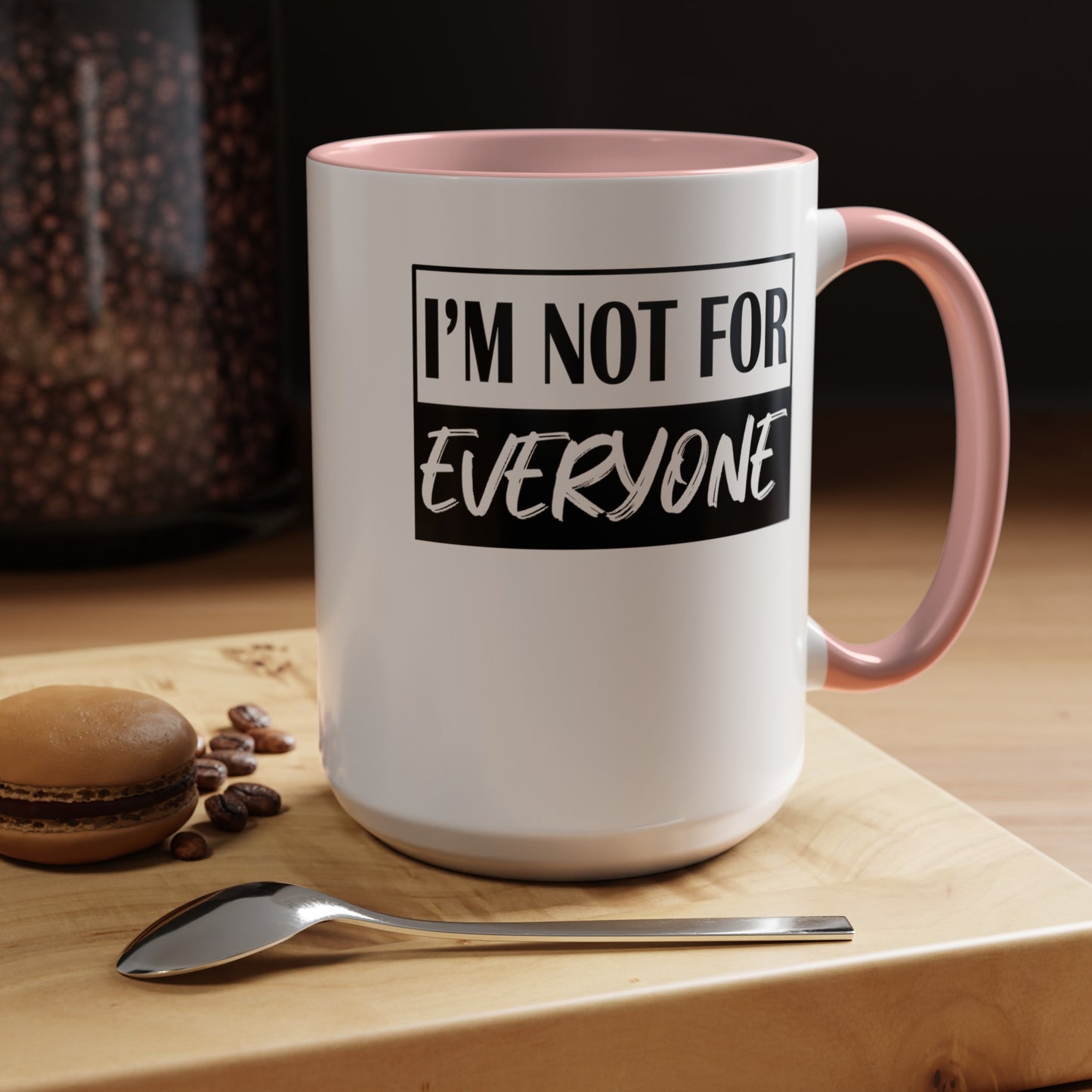 Not for Everyone-Accent Coffee Mug (11, 15oz)
