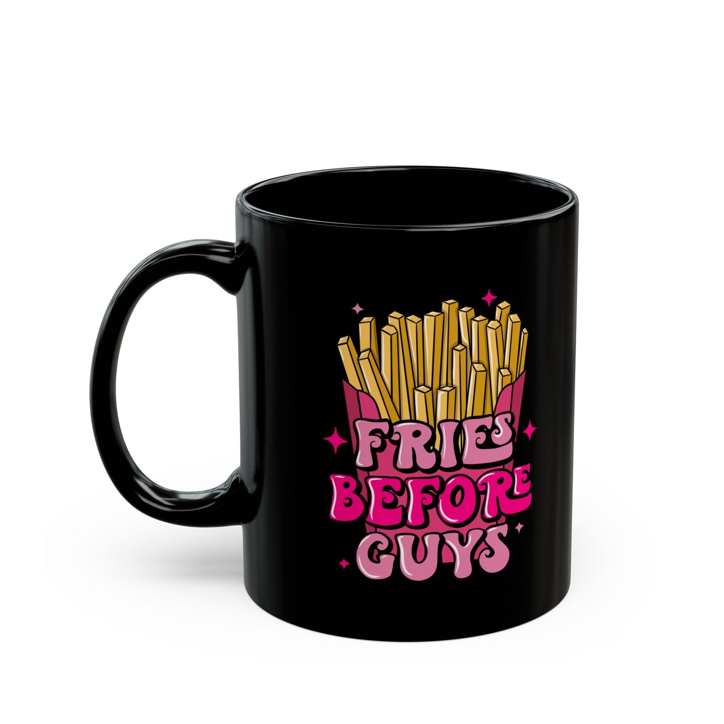 Fries Before Guys-Black Mug (11oz, 15oz)