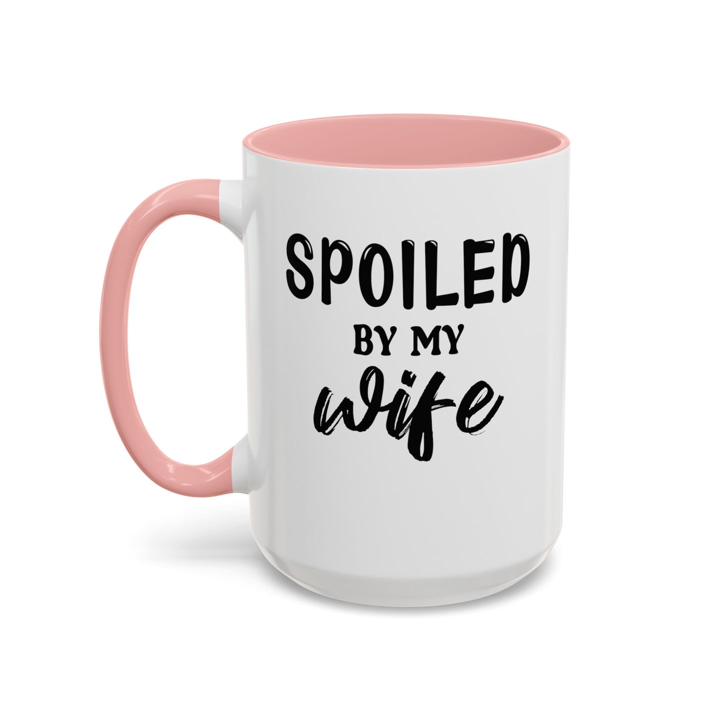 Spoiled By My Wife-Accent Coffee Mug (11, 15oz)