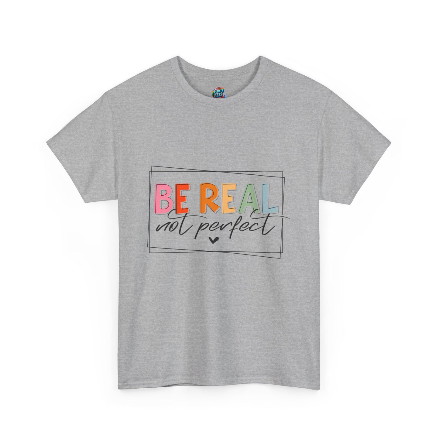 Be Real Not Perfect-Heavy Cotton Classic Tee