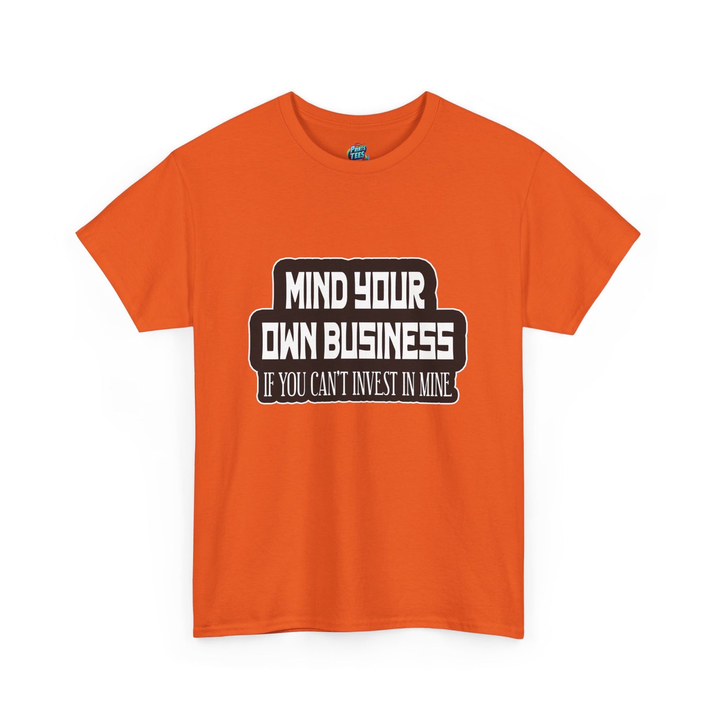 Mind Yours or Invest-Heavy Cotton Classic Tee