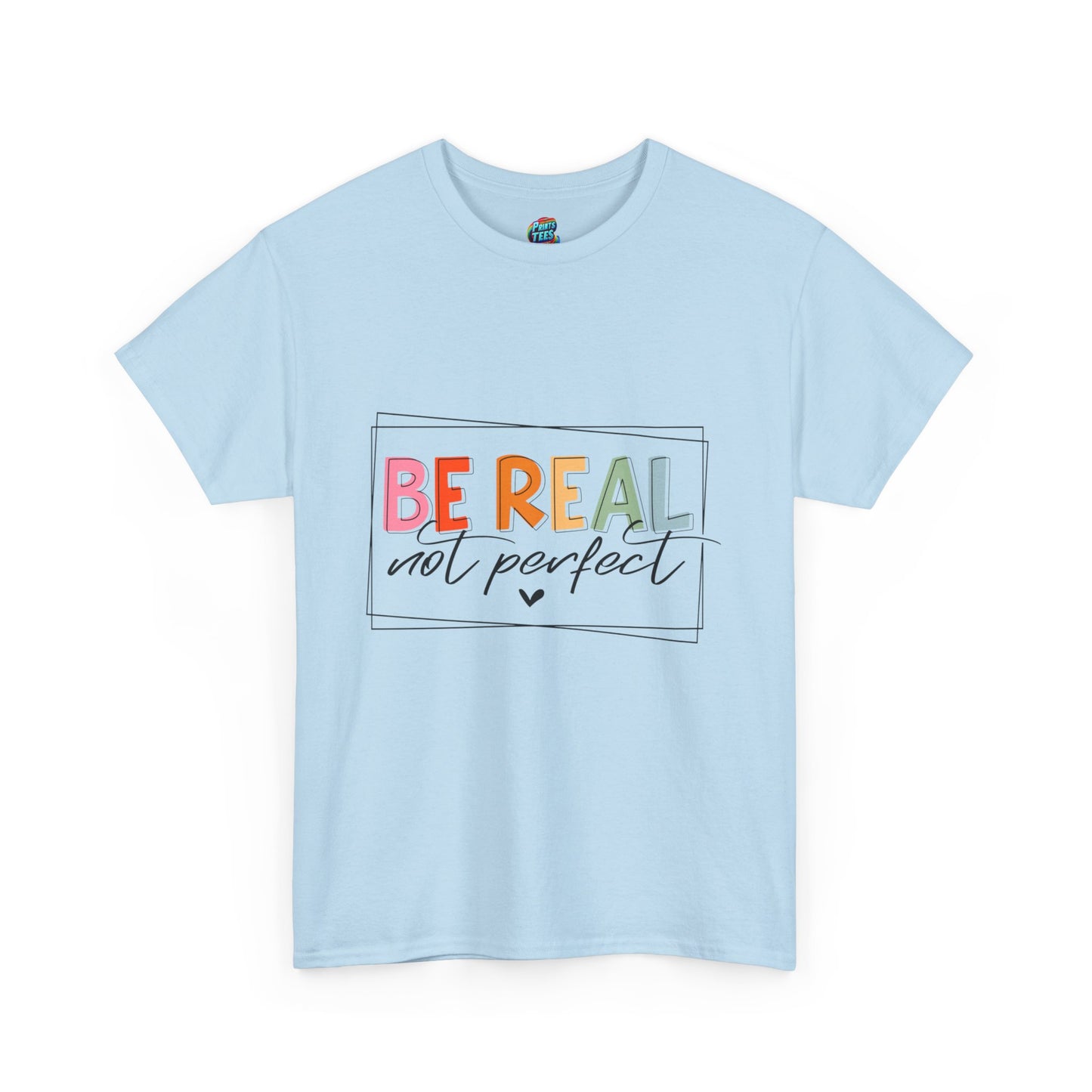 Be Real Not Perfect-Heavy Cotton Classic Tee