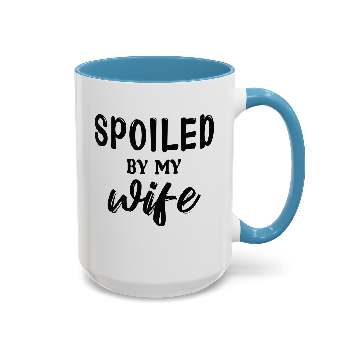 Spoiled By My Wife-Accent Coffee Mug (11, 15oz)