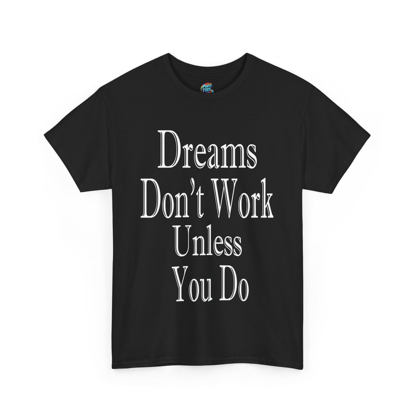 Dreams Don't Work-Heavy Cotton Classic Tee