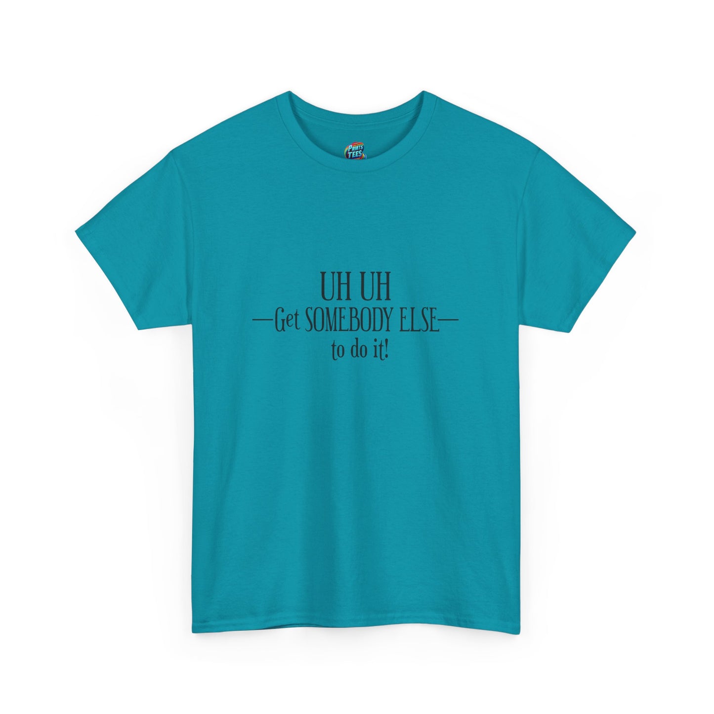 Get Somebody Else-Heavy Cotton Classic Tee