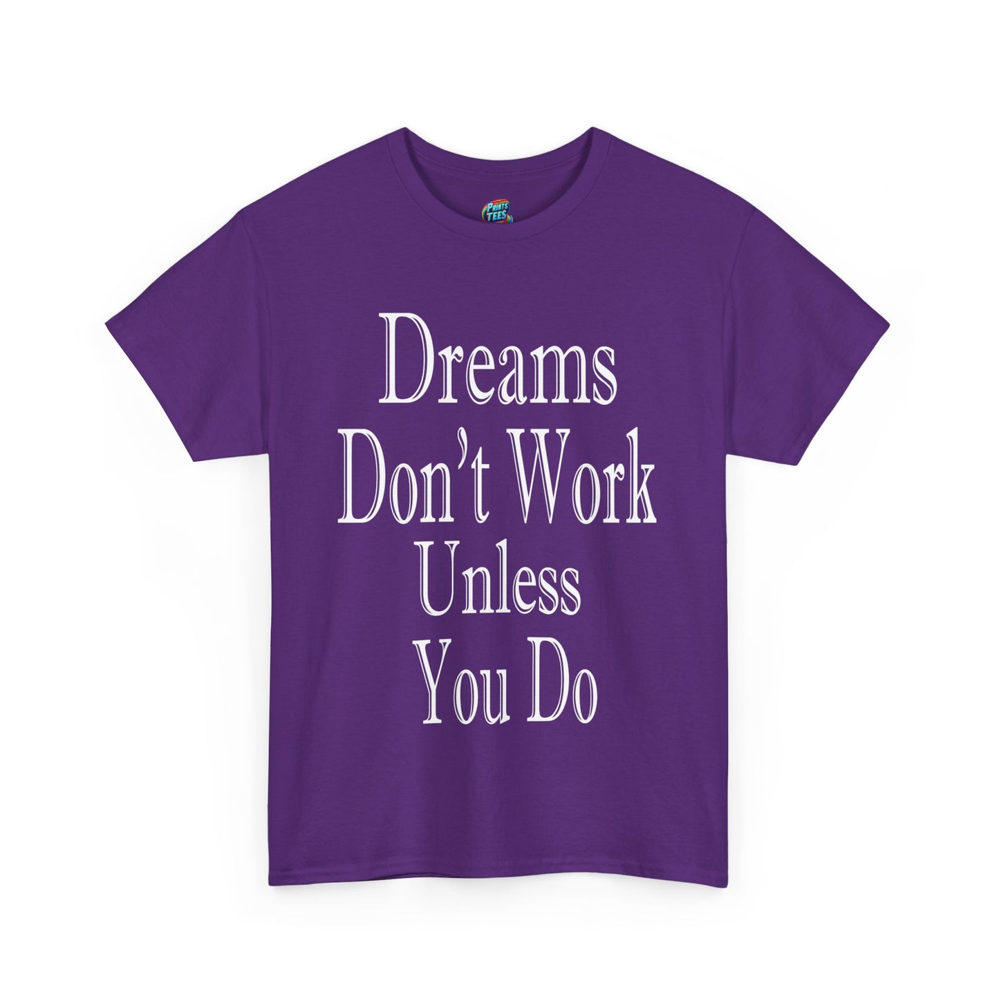 Dreams Don't Work-Heavy Cotton Classic Tee