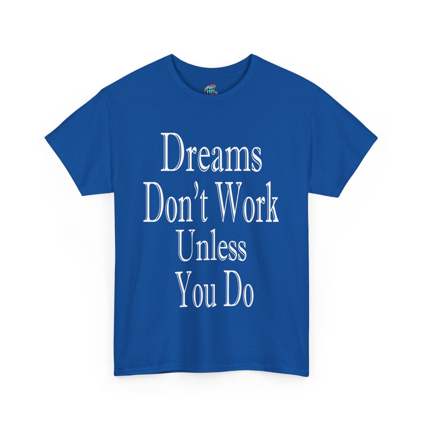 Dreams Don't Work-Heavy Cotton Classic Tee