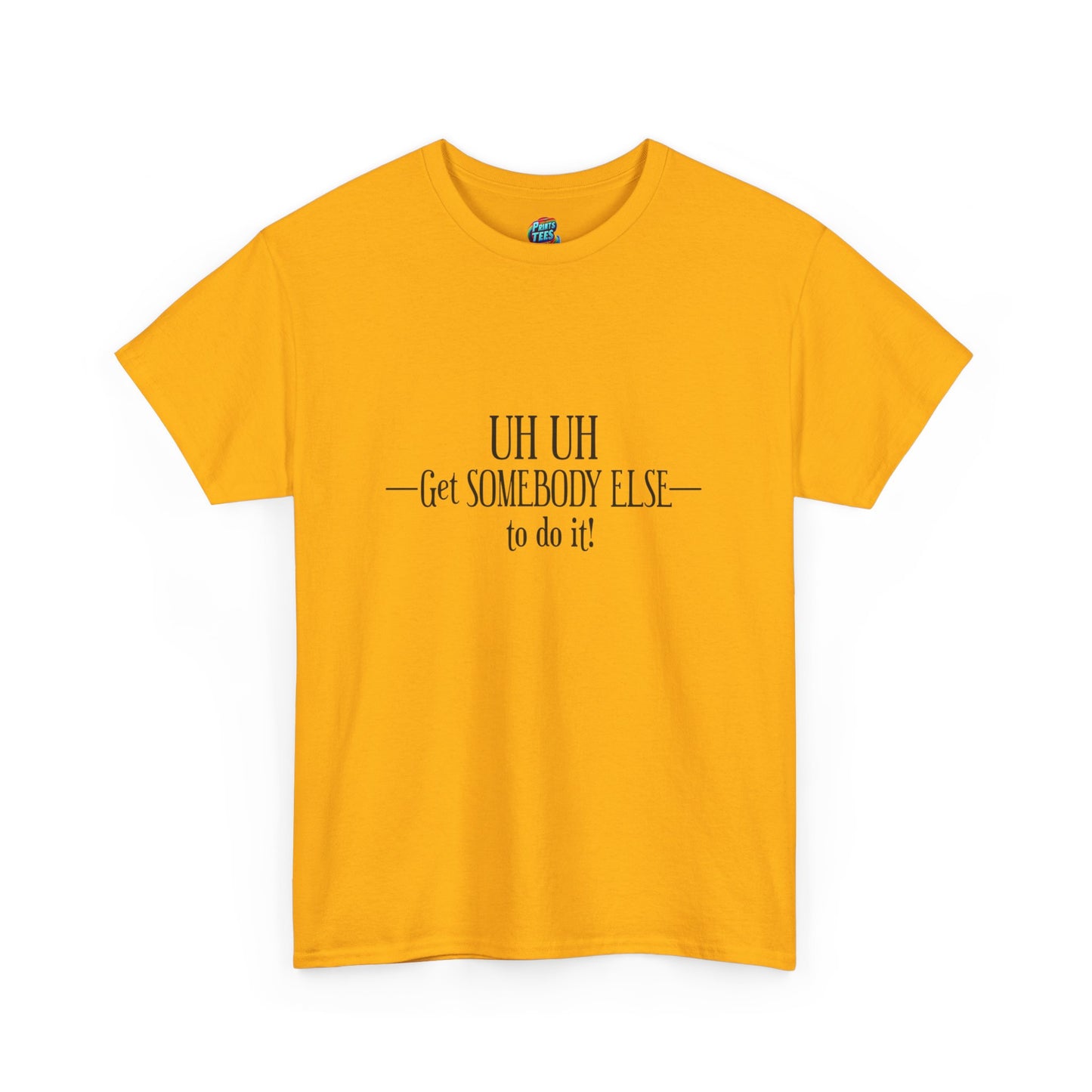 Get Somebody Else-Heavy Cotton Classic Tee