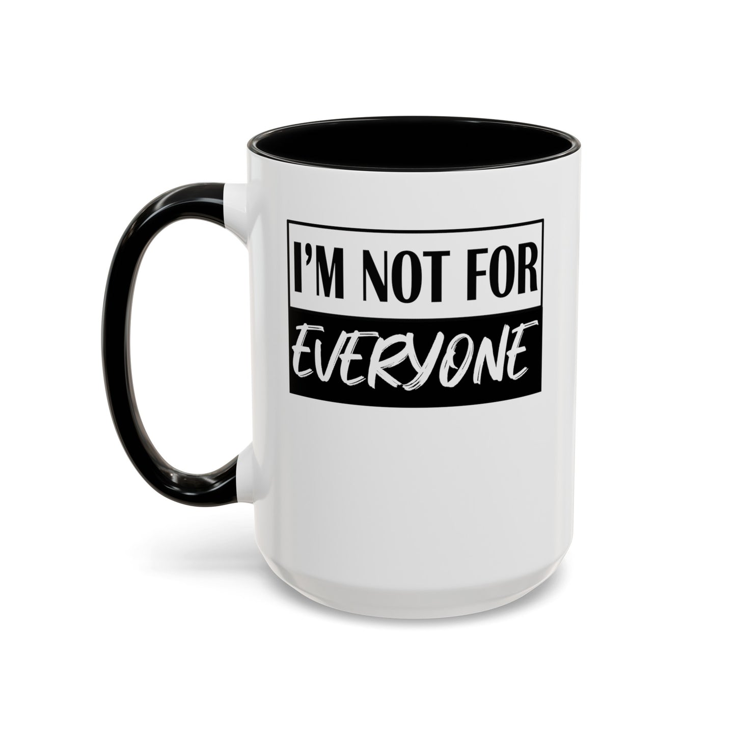 Not for Everyone-Accent Coffee Mug (11, 15oz)