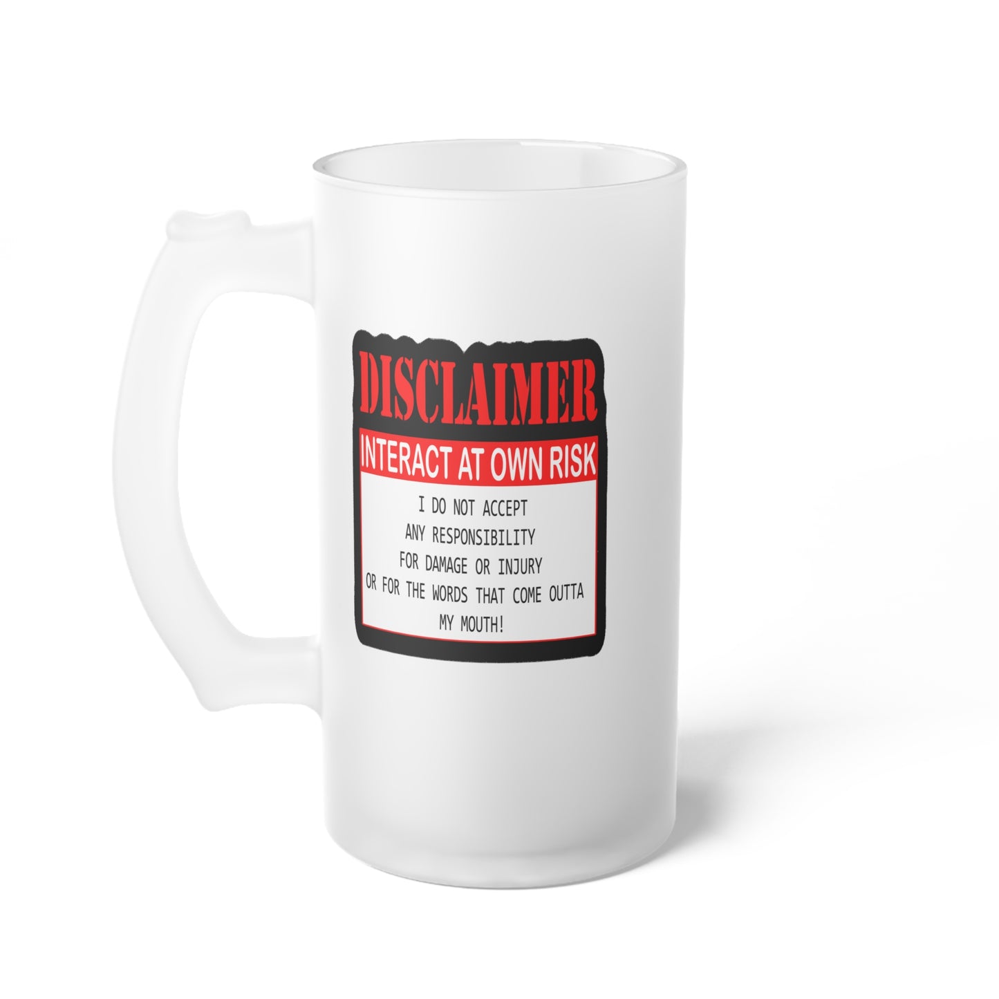 Interact at Own Risk-Frosted Glass Beer Mug, 16oz
