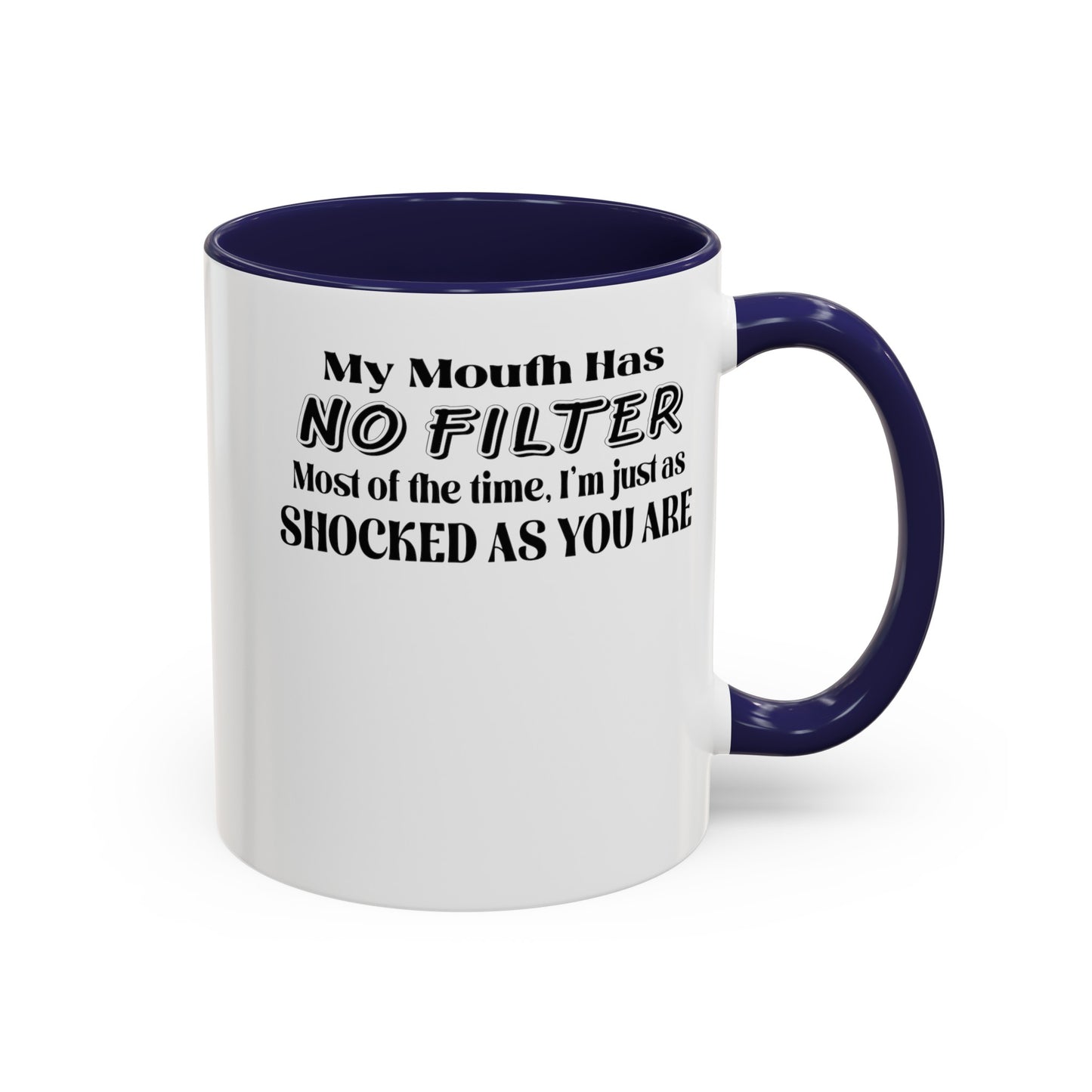My Mouth Has No Filter-Accent Coffee Mug (11, 15oz)