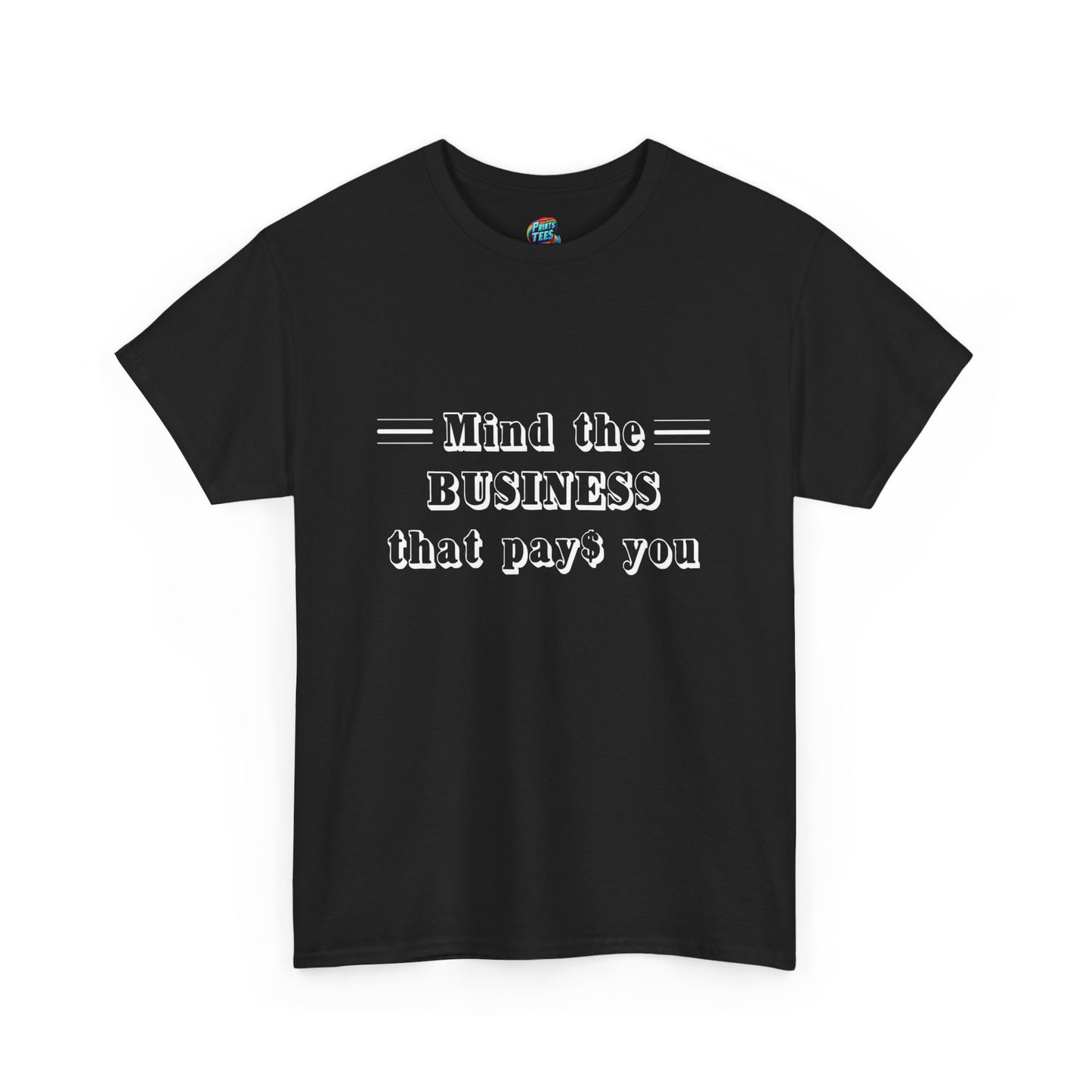 Mind the Business That Pays-Heavy Cotton Classic Tee