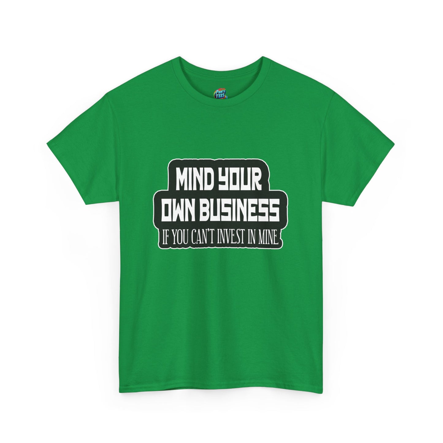 Mind Yours or Invest-Heavy Cotton Classic Tee