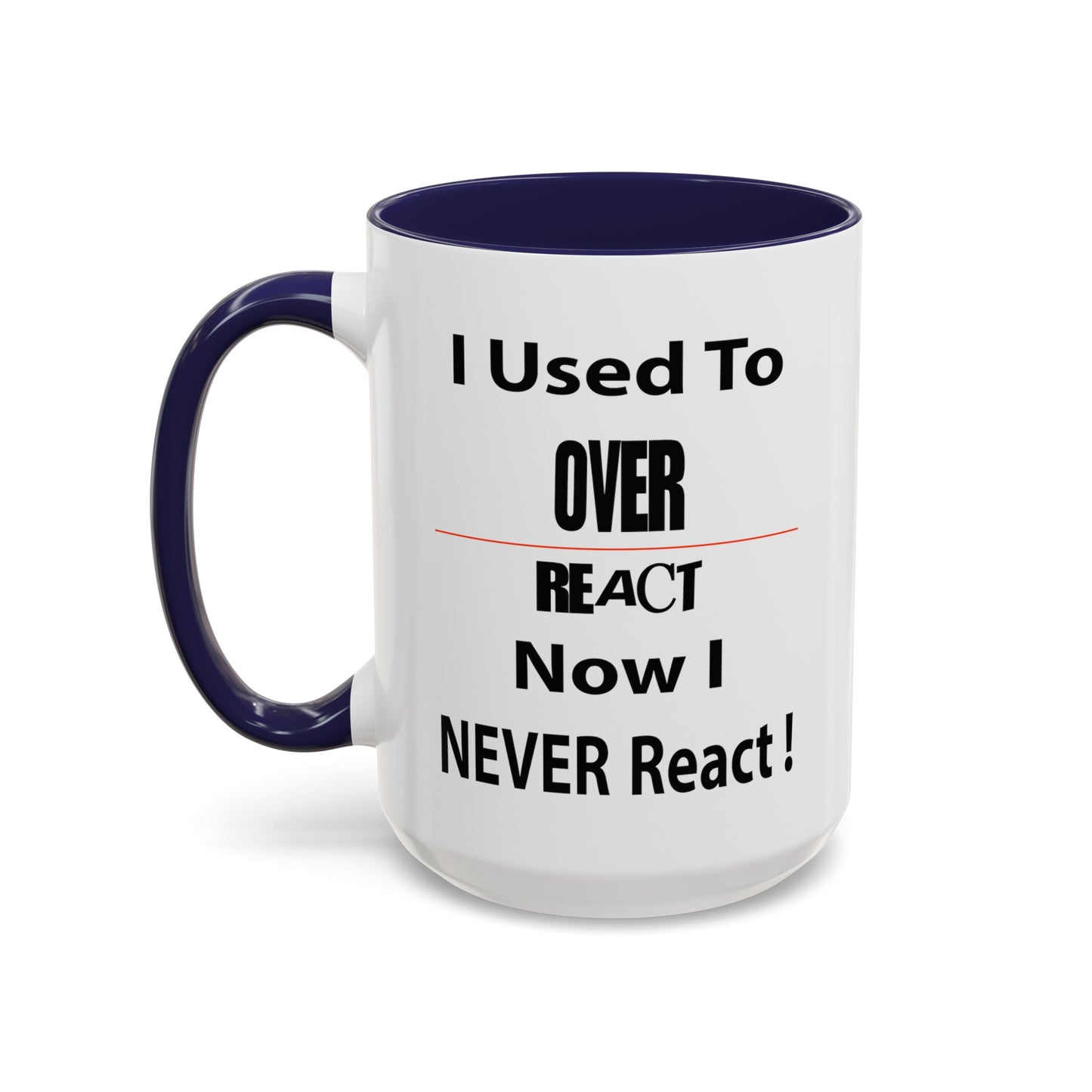 Overreact-Accent Coffee Mug (11, 15oz)