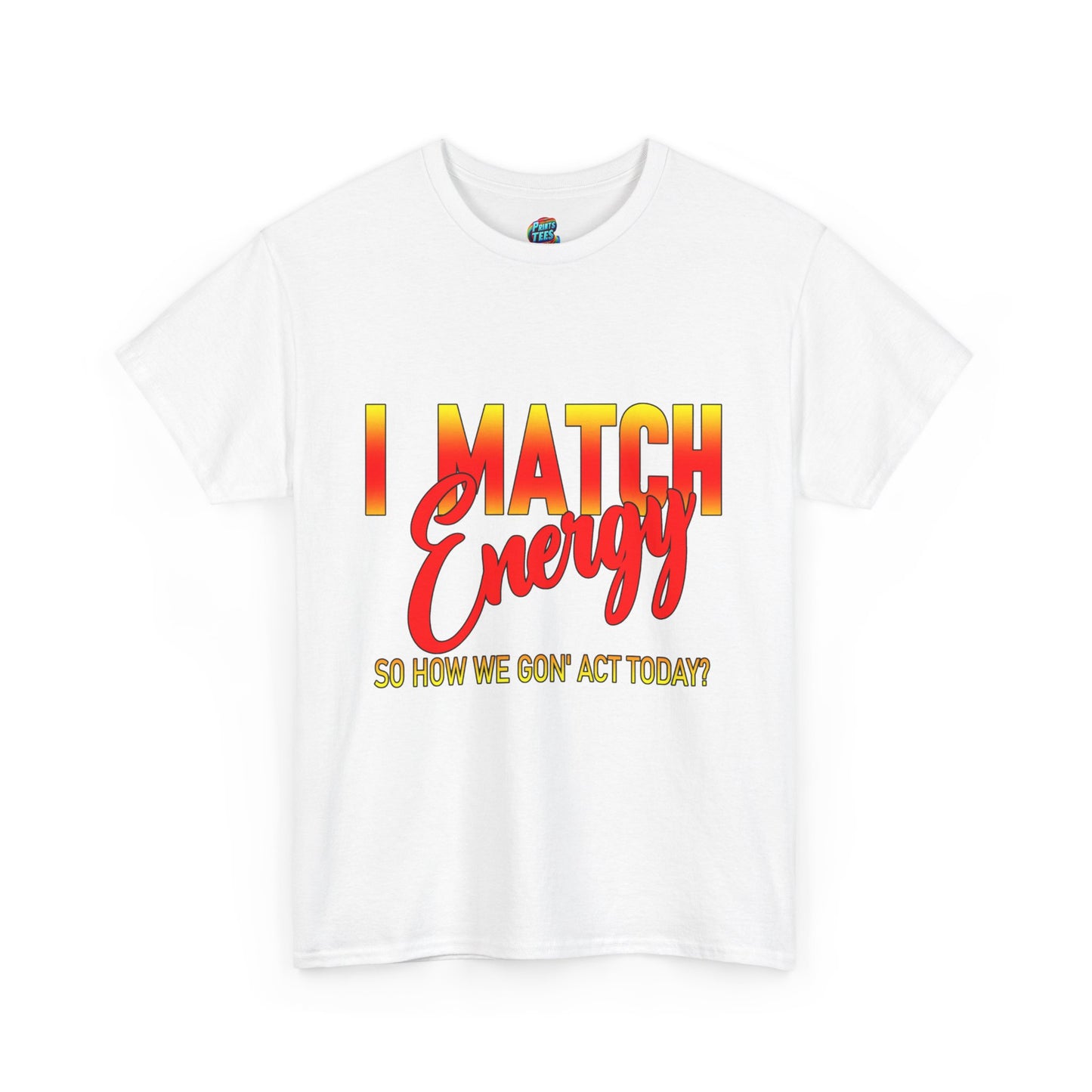 I Match Energy-Heavy Cotton Classic Tee