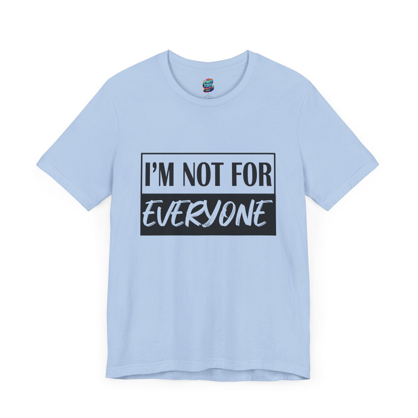 Not for Everyone-Jersey Knit T-Shirt