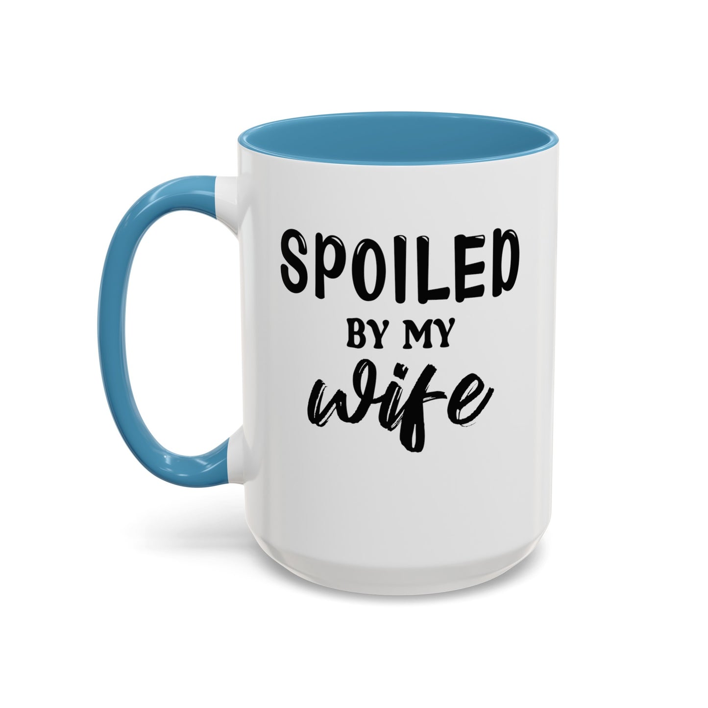 Spoiled By My Wife-Accent Coffee Mug (11, 15oz)