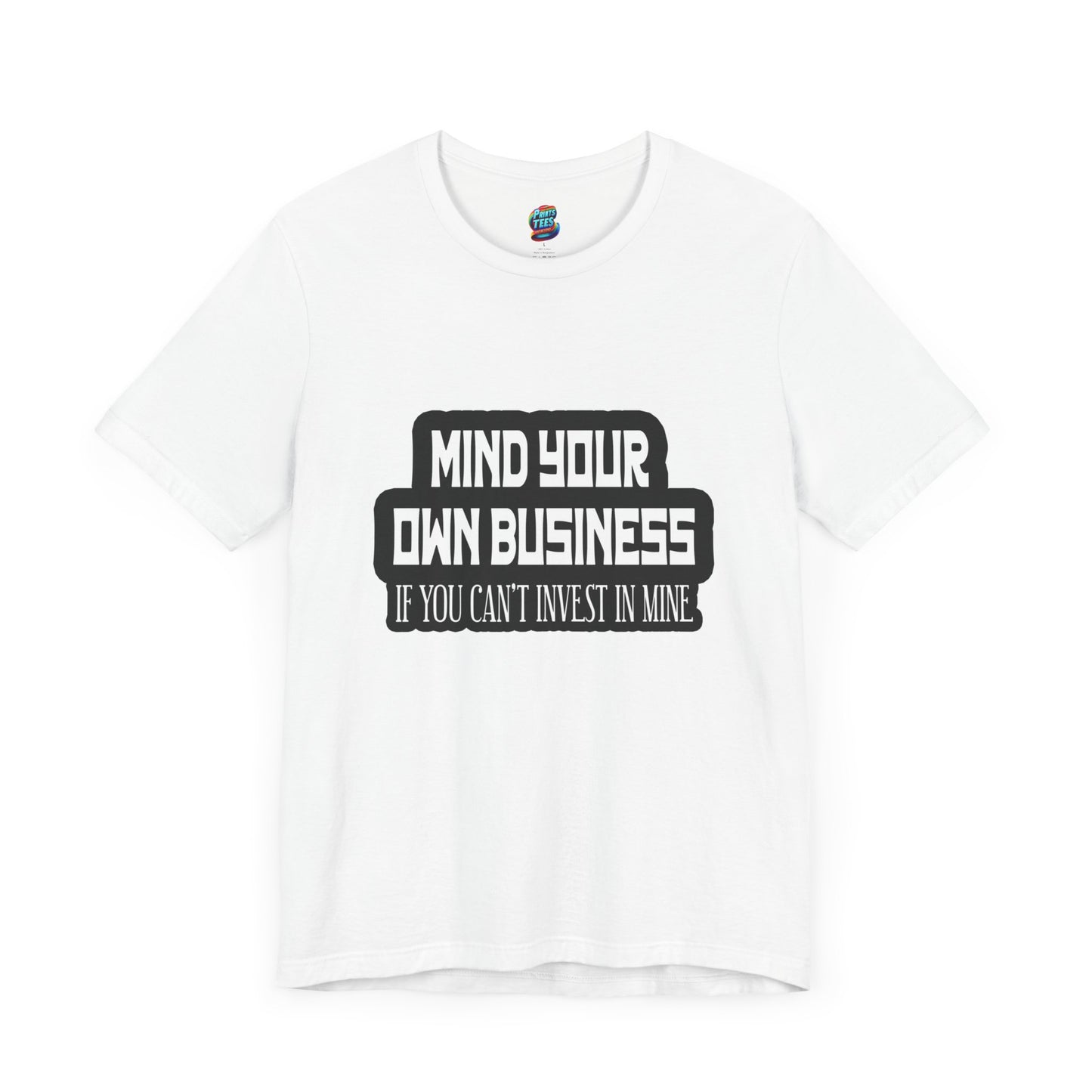 Mind Yours or Invest-Jersey Knit T-Shirt