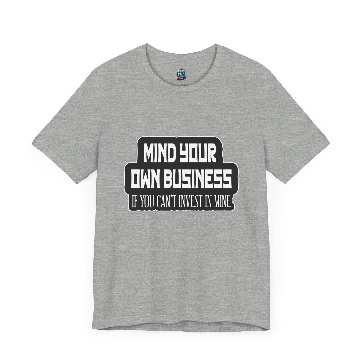 Mind Yours or Invest-Jersey Knit T-Shirt