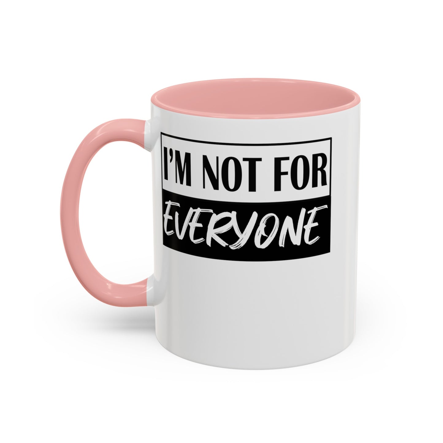 Not for Everyone-Accent Coffee Mug (11, 15oz)