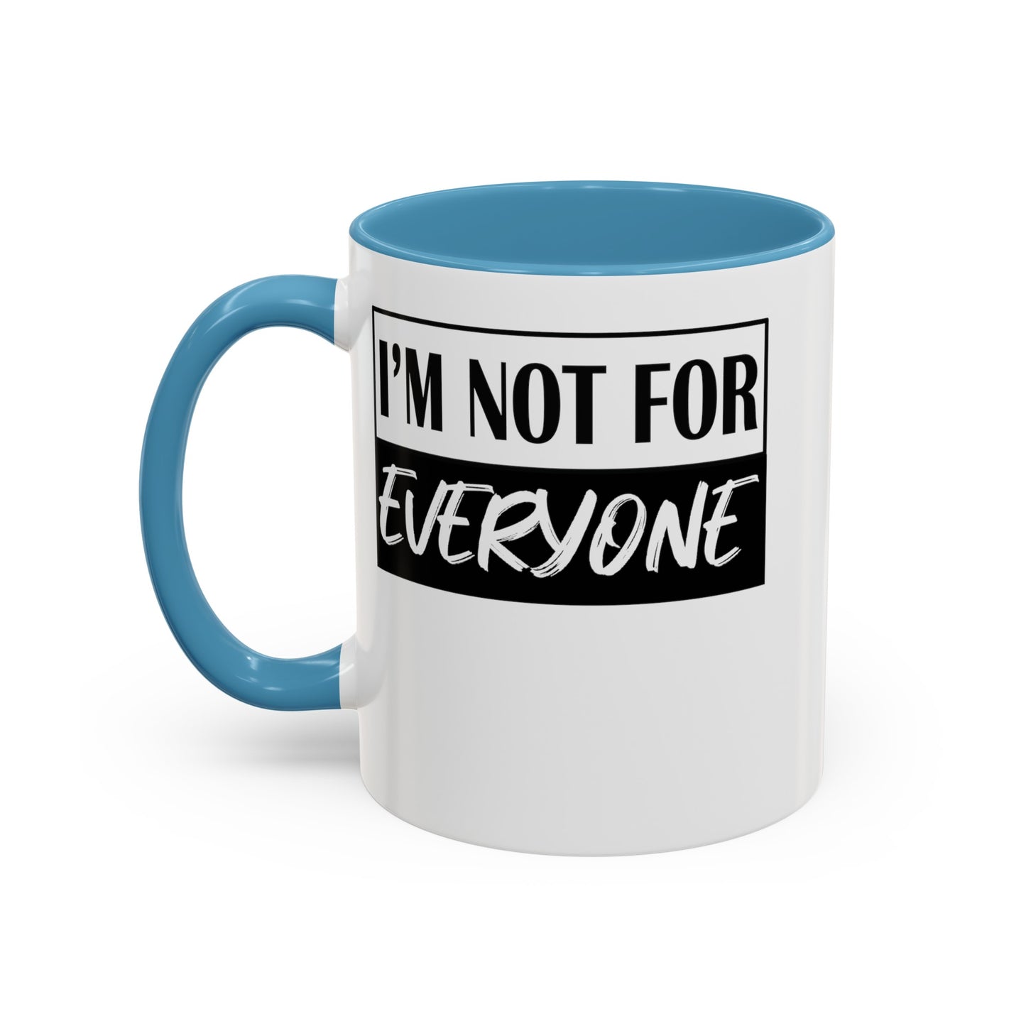 Not for Everyone-Accent Coffee Mug (11, 15oz)