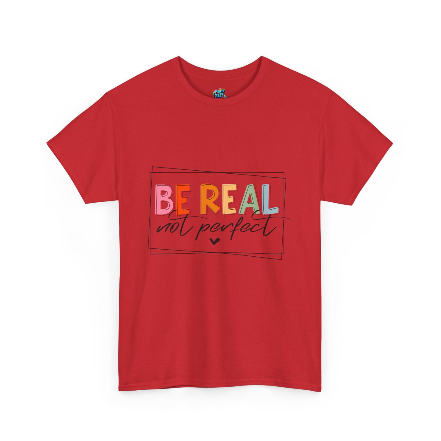 Be Real Not Perfect-Heavy Cotton Classic Tee