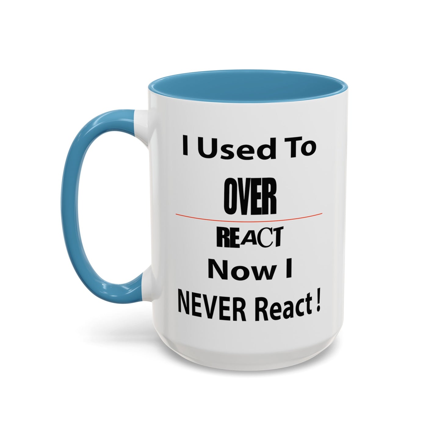 Overreact-Accent Coffee Mug (11, 15oz)