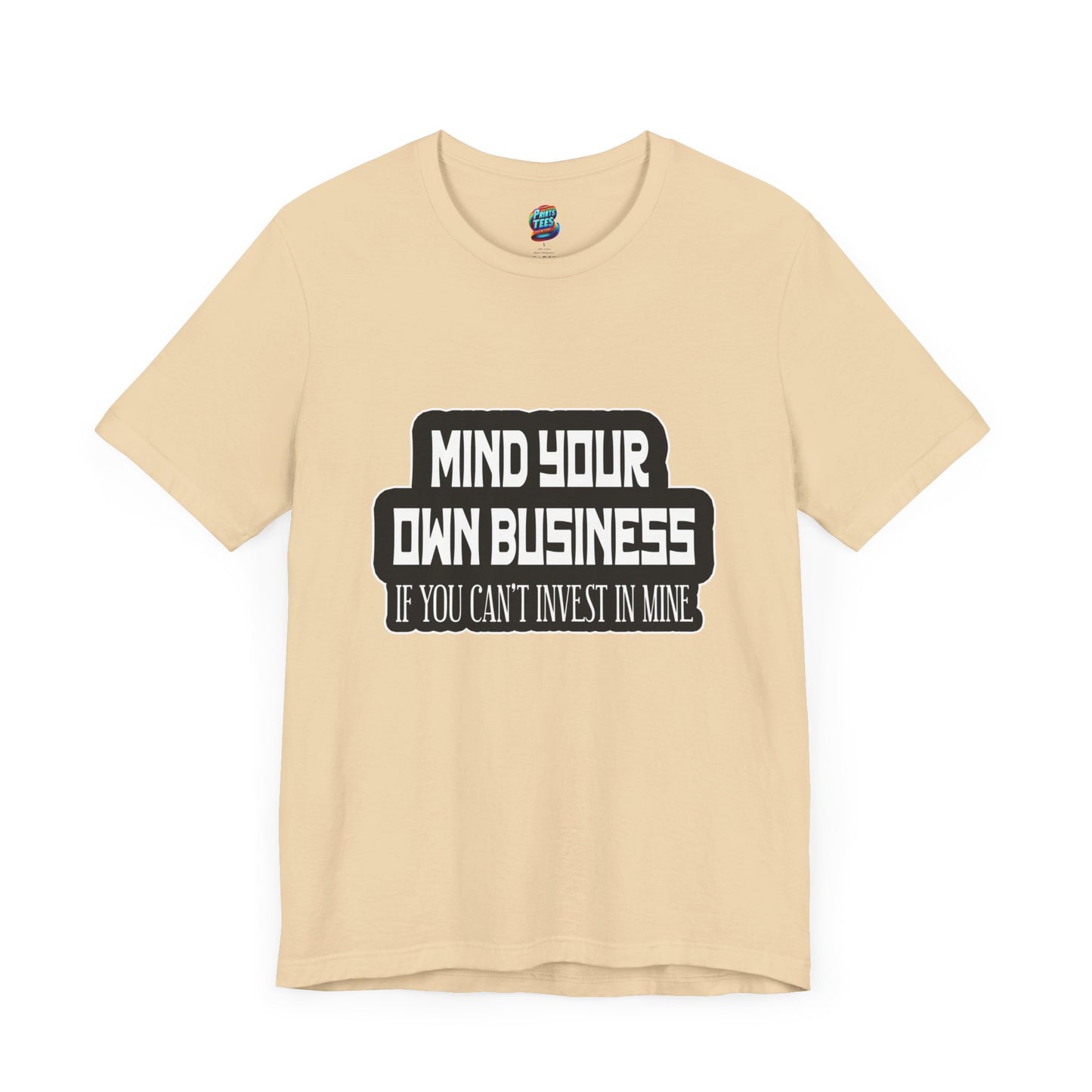 Mind Yours or Invest-Jersey Knit T-Shirt