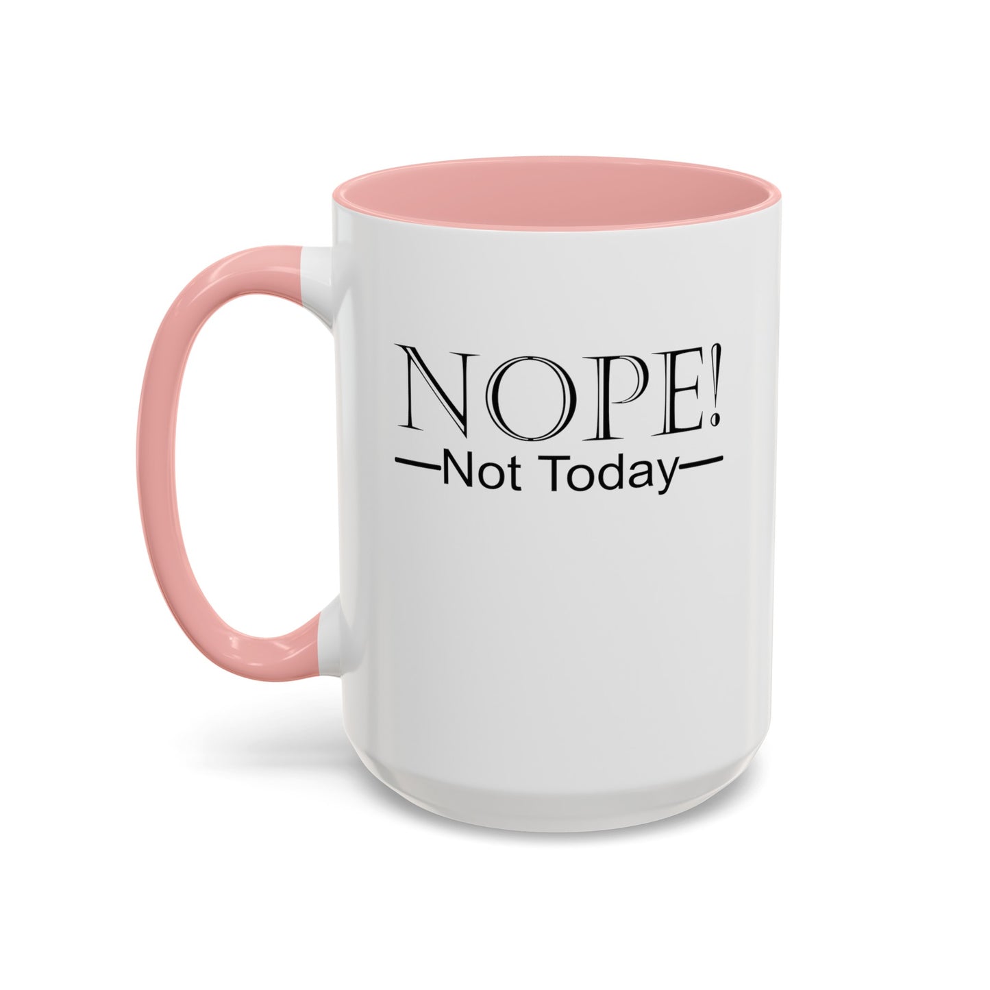 Not Today-Accent Coffee Mug (11, 15oz)