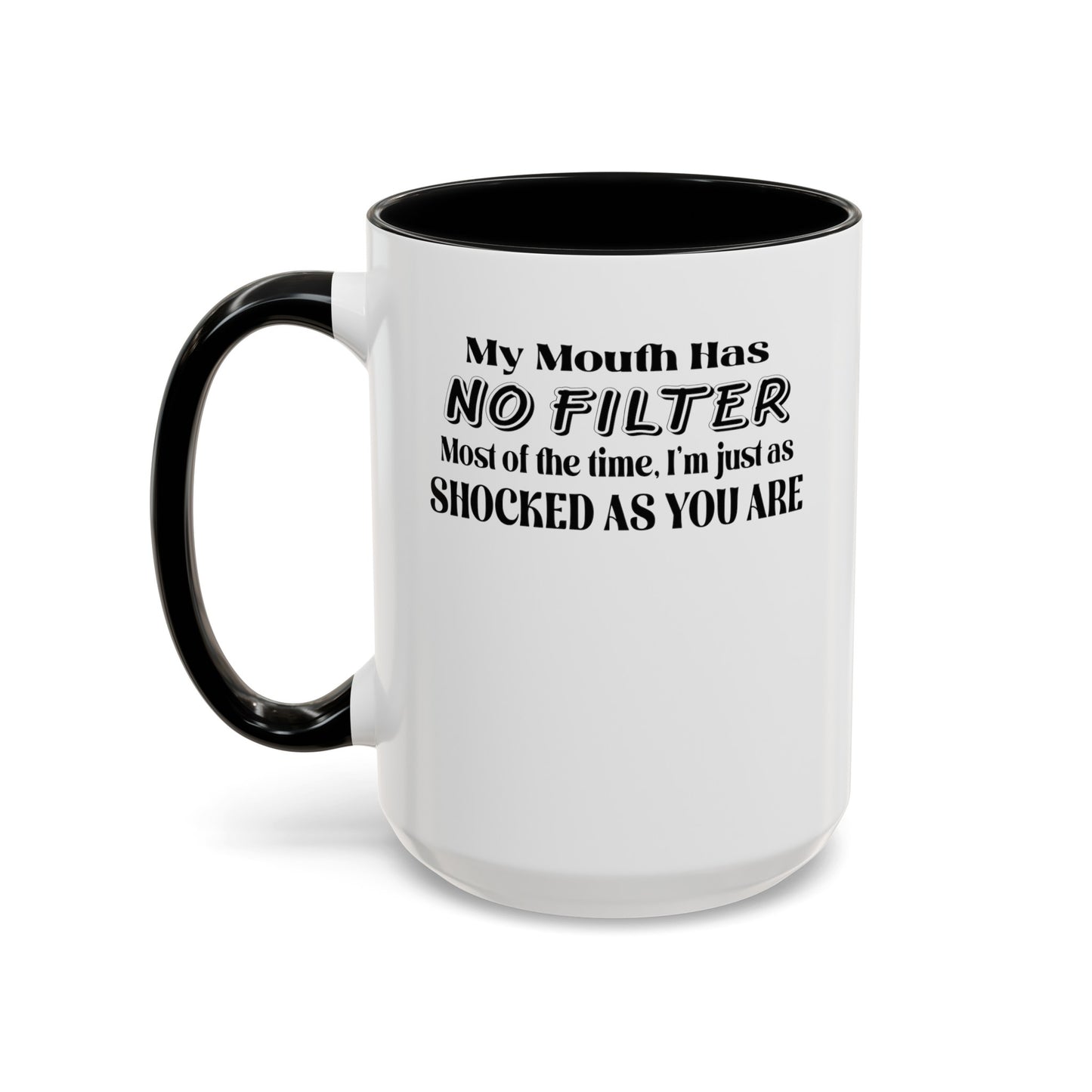 My Mouth Has No Filter-Accent Coffee Mug (11, 15oz)