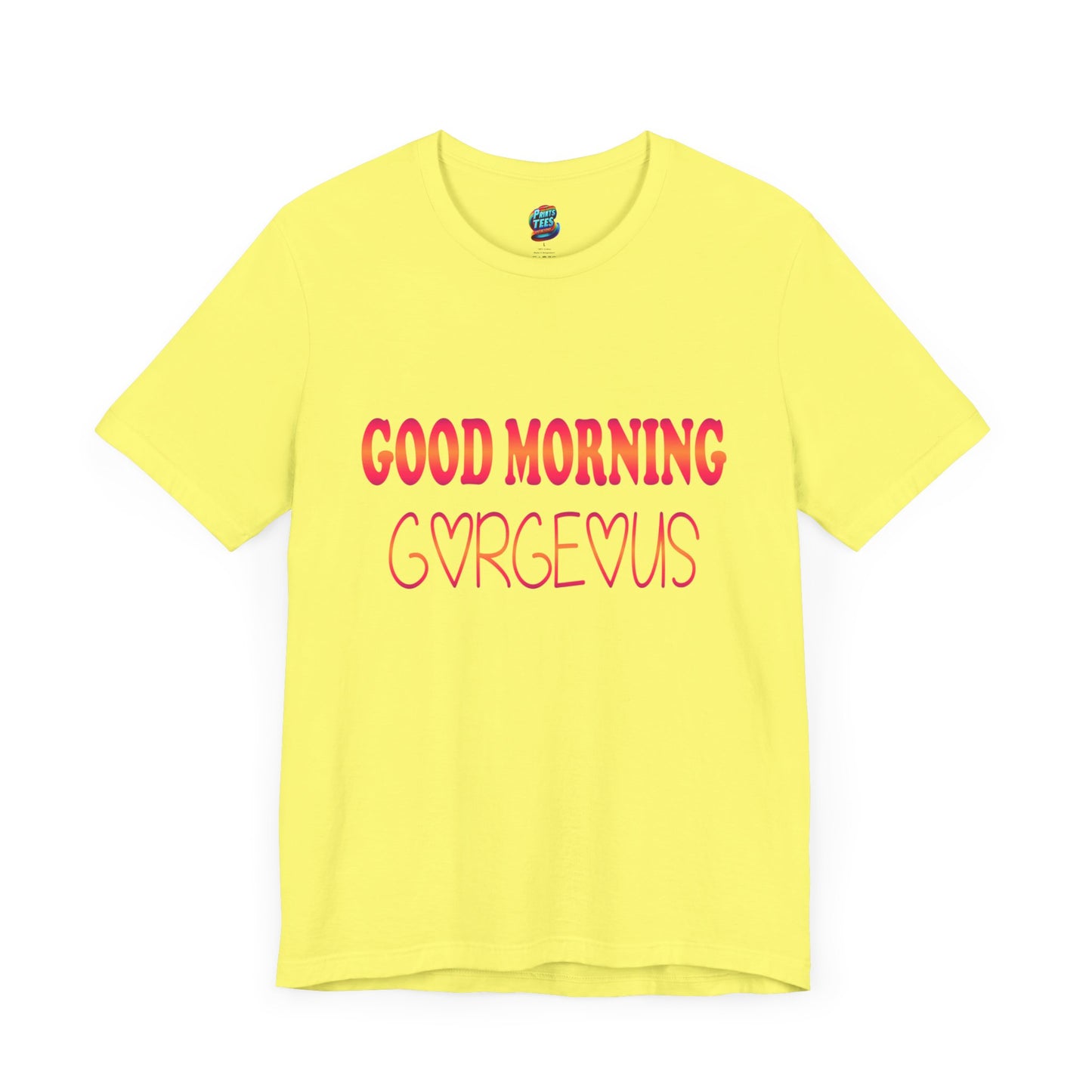 Good Morning Gorgeous-Jersey Knit T-Shirt