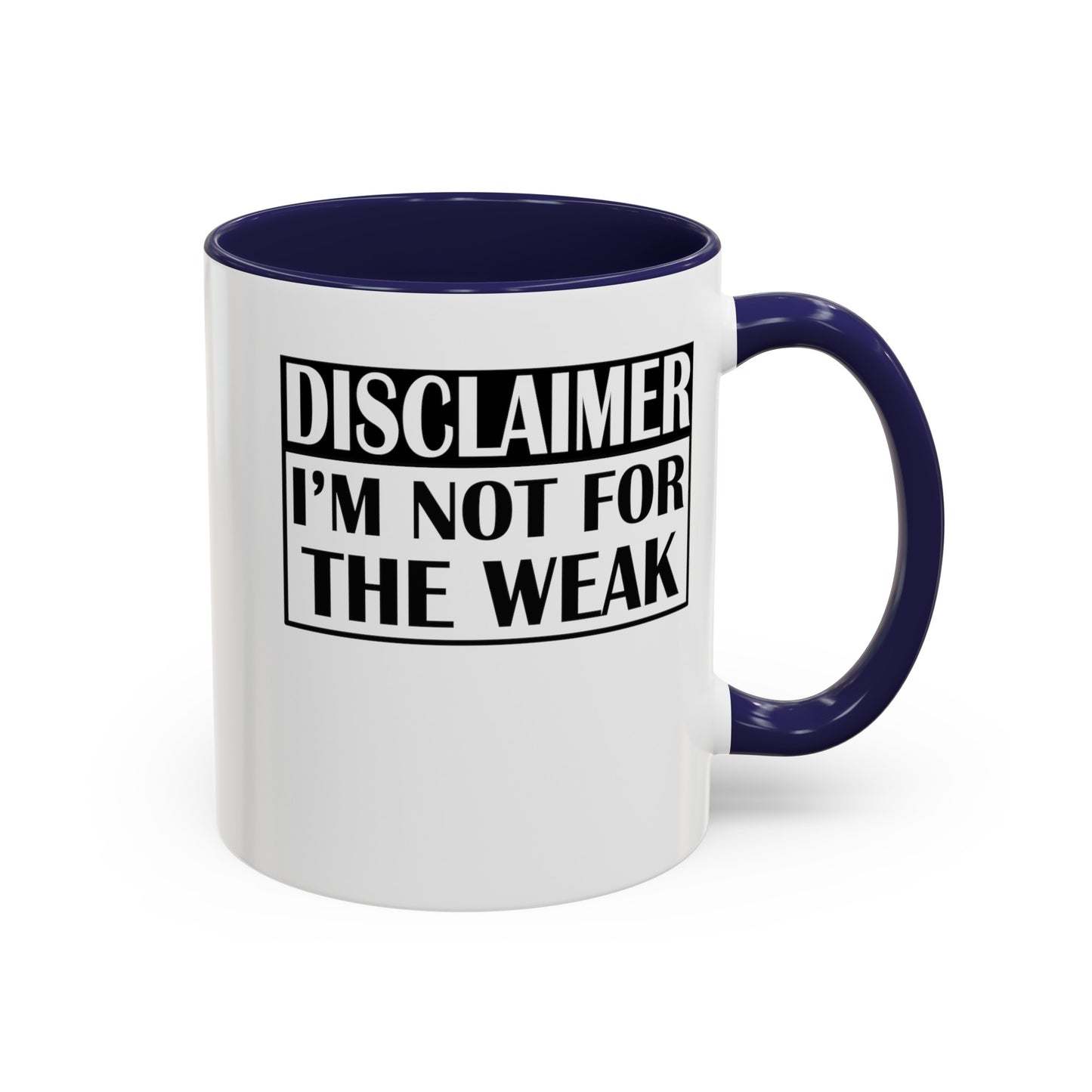 Not for the Weak-Accent Coffee Mug (11, 15oz)
