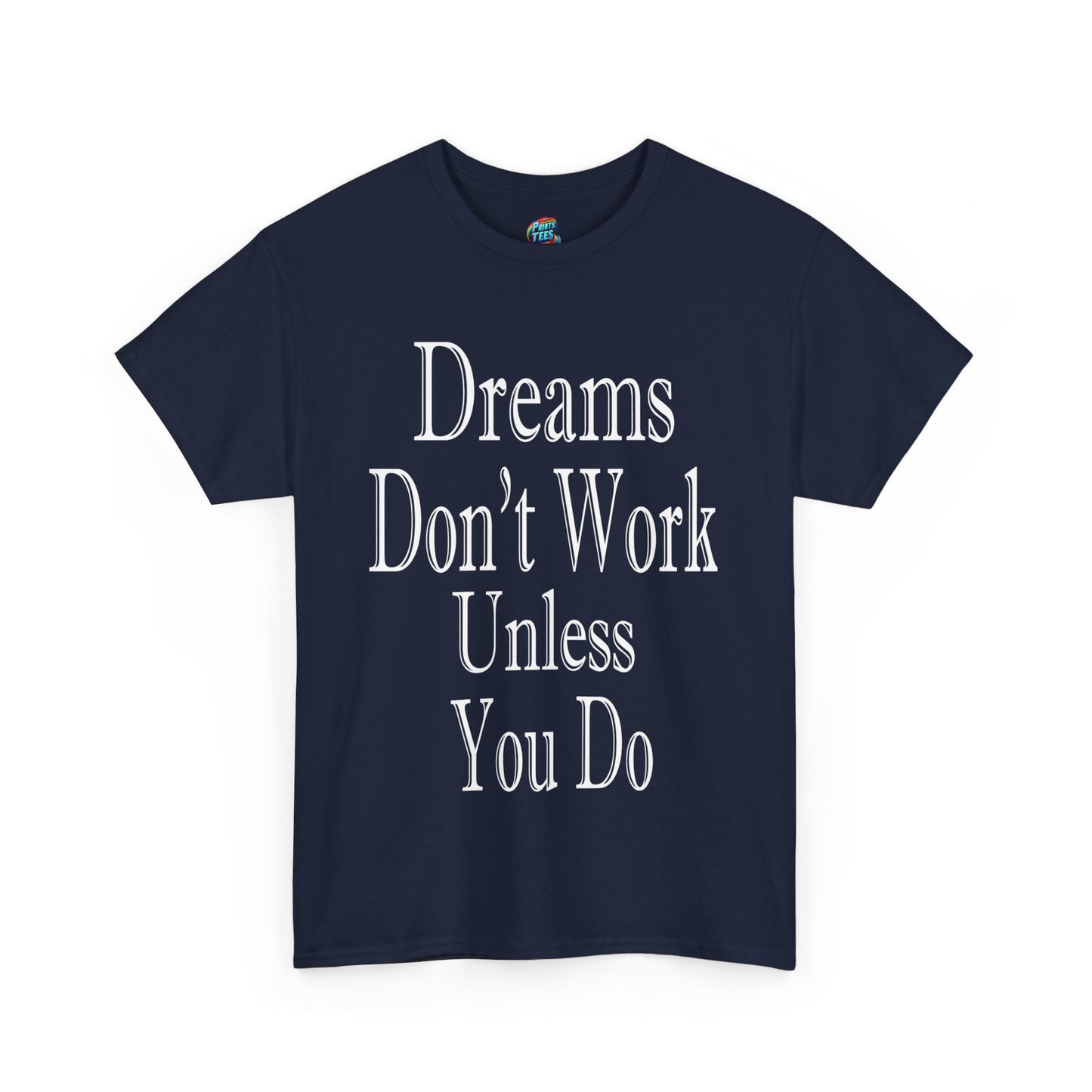 Dreams Don't Work-Heavy Cotton Classic Tee