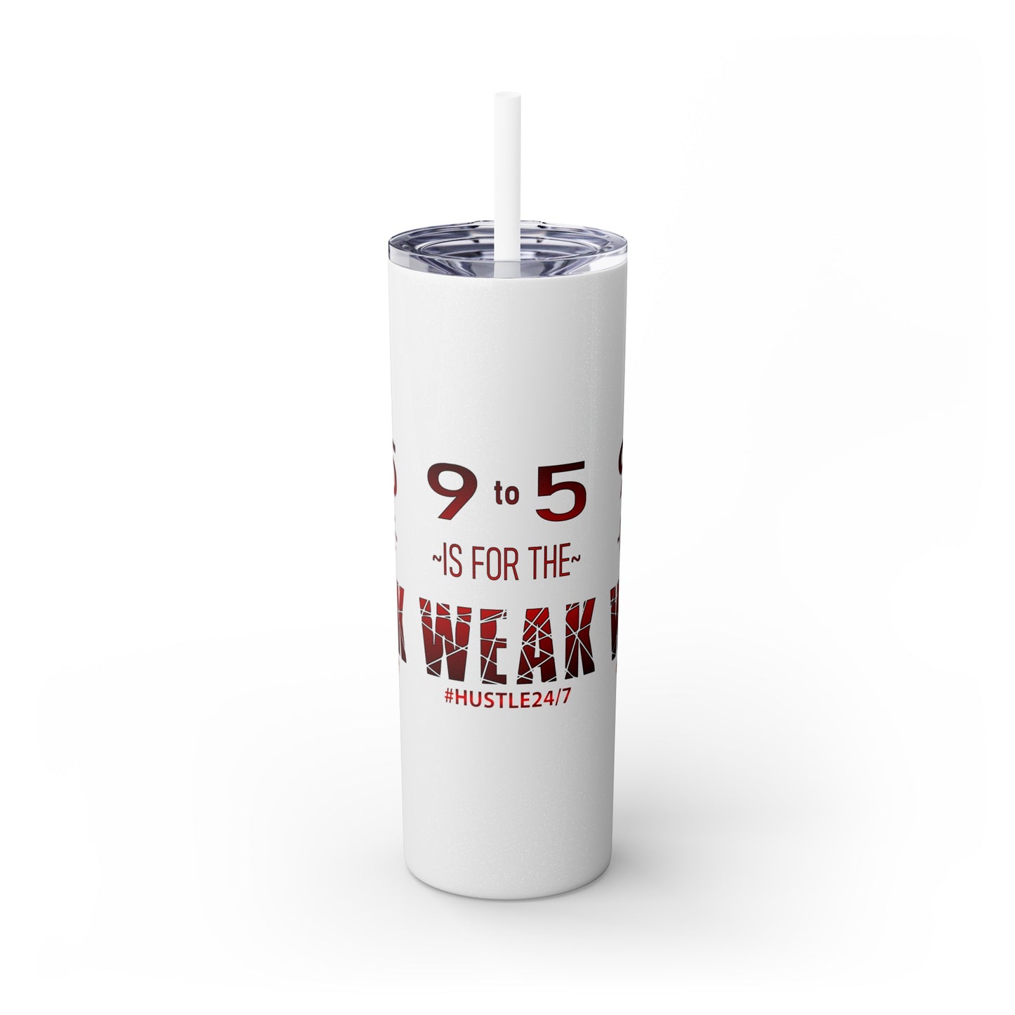 9 to 5-Skinny Tumbler w/Matching Straw, 20oz
