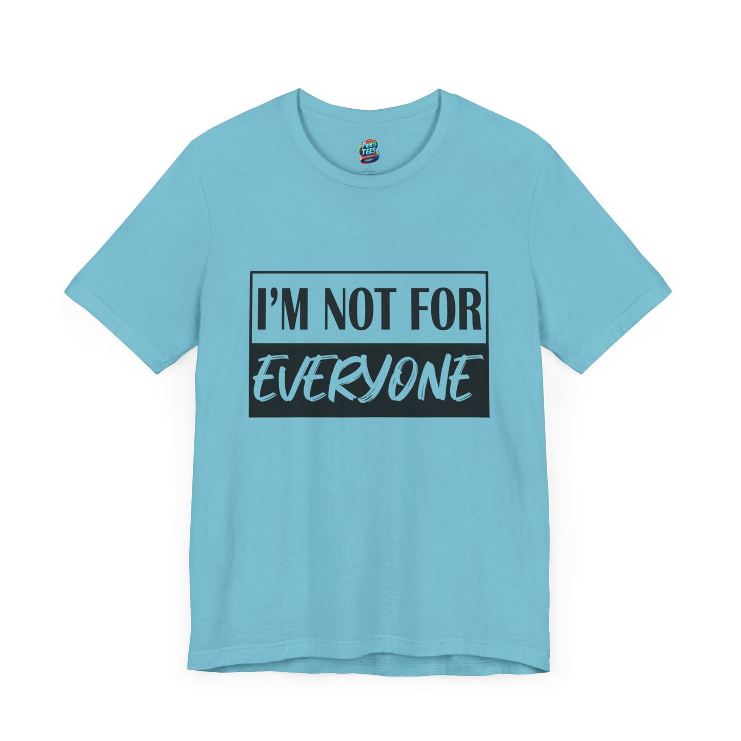 Not for Everyone-Jersey Knit T-Shirt