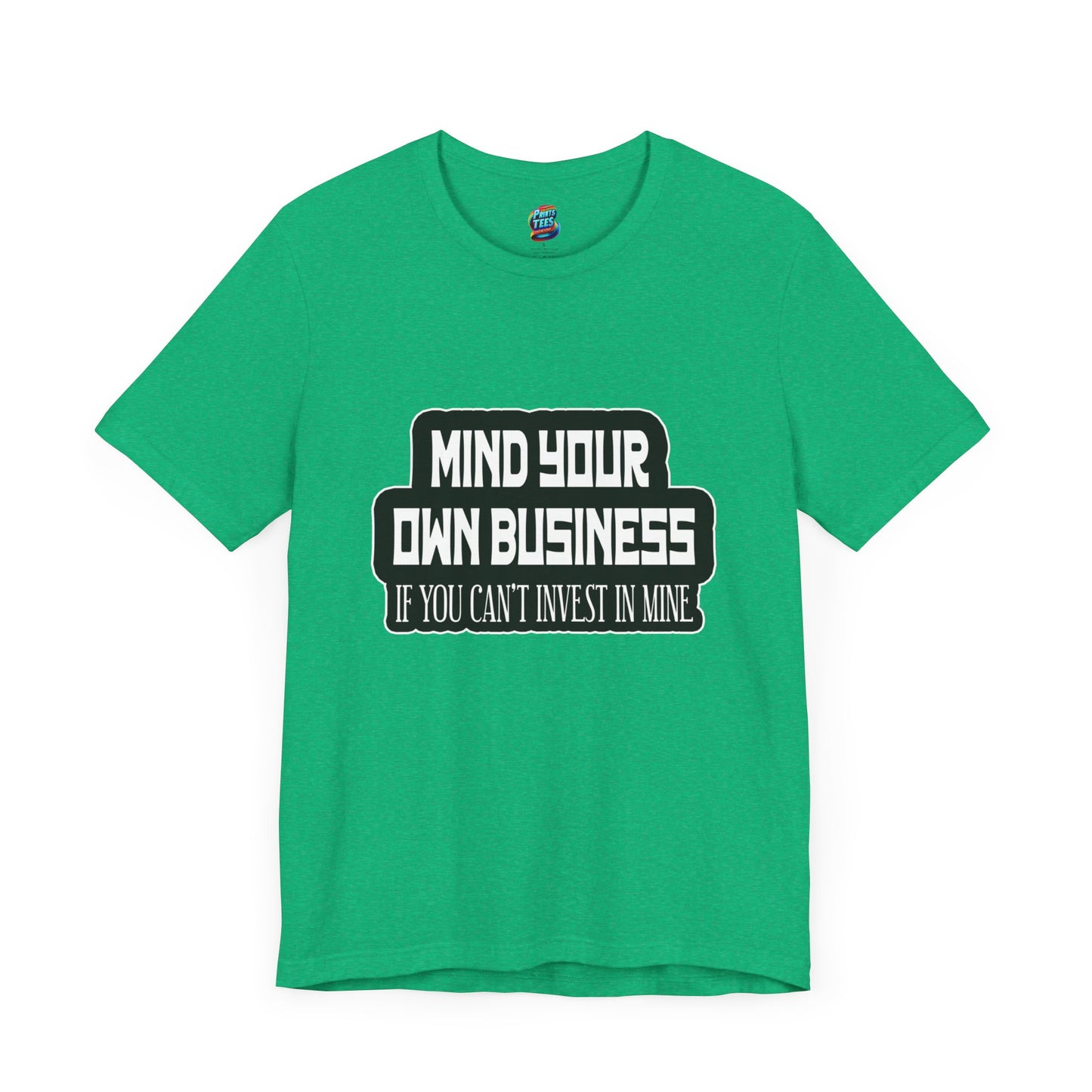 Mind Yours or Invest-Jersey Knit T-Shirt