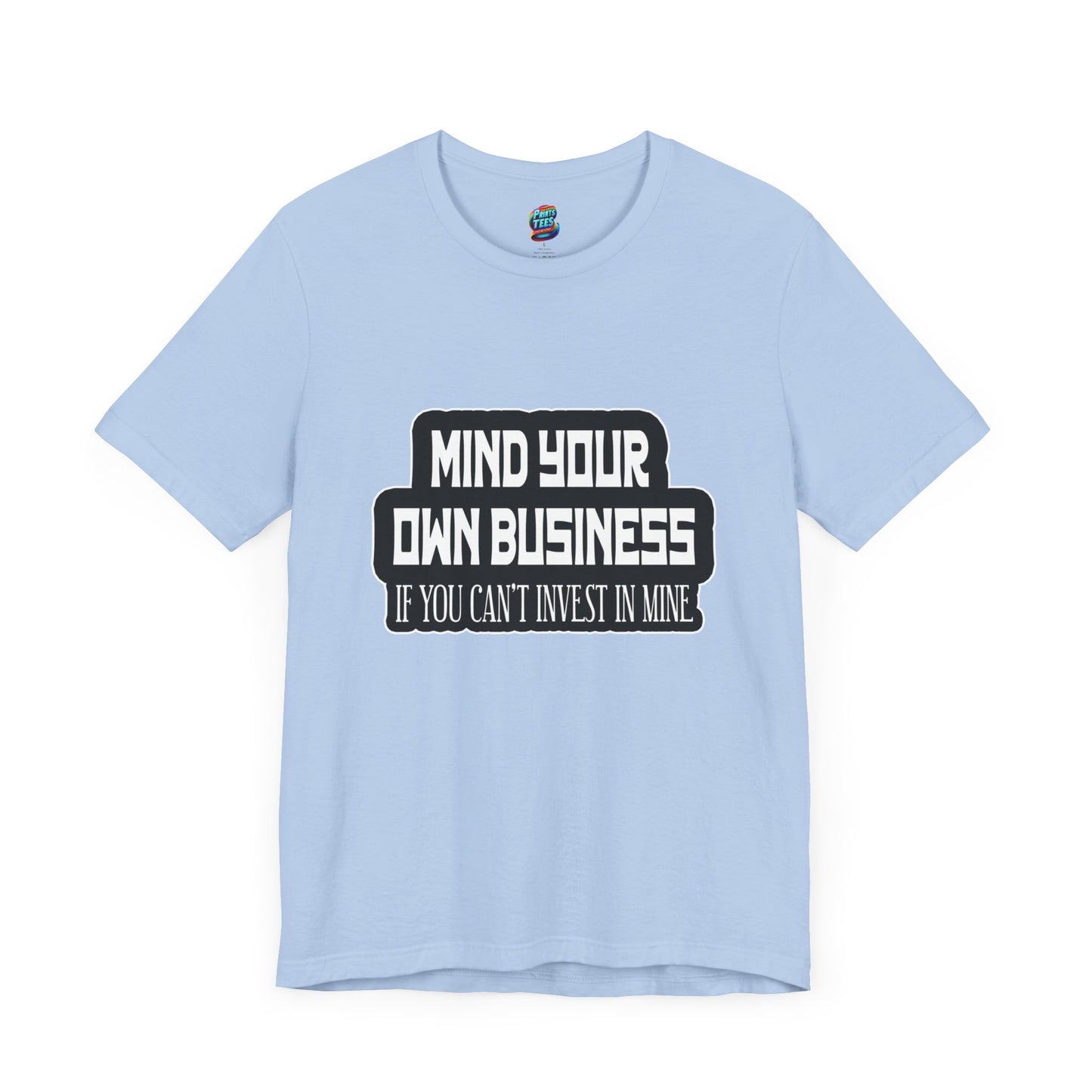 Mind Yours or Invest-Jersey Knit T-Shirt