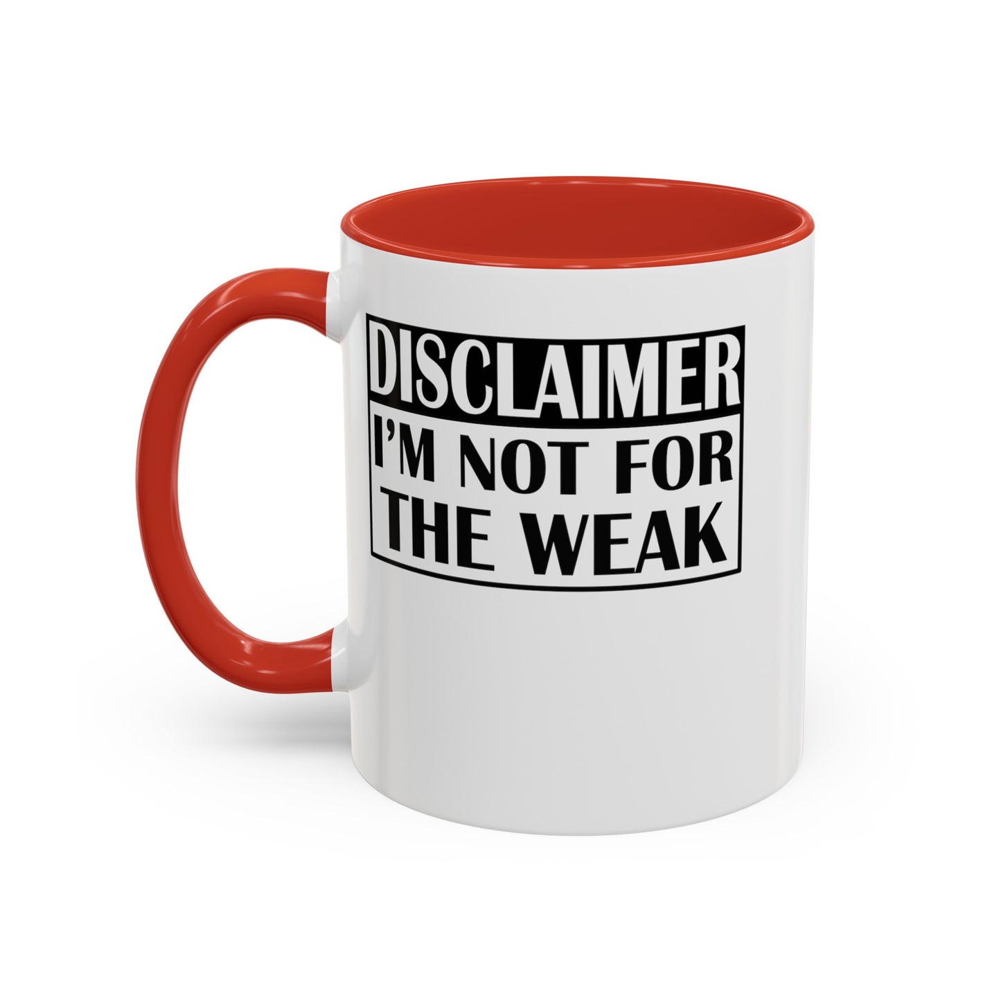 Not for the Weak-Accent Coffee Mug (11, 15oz)