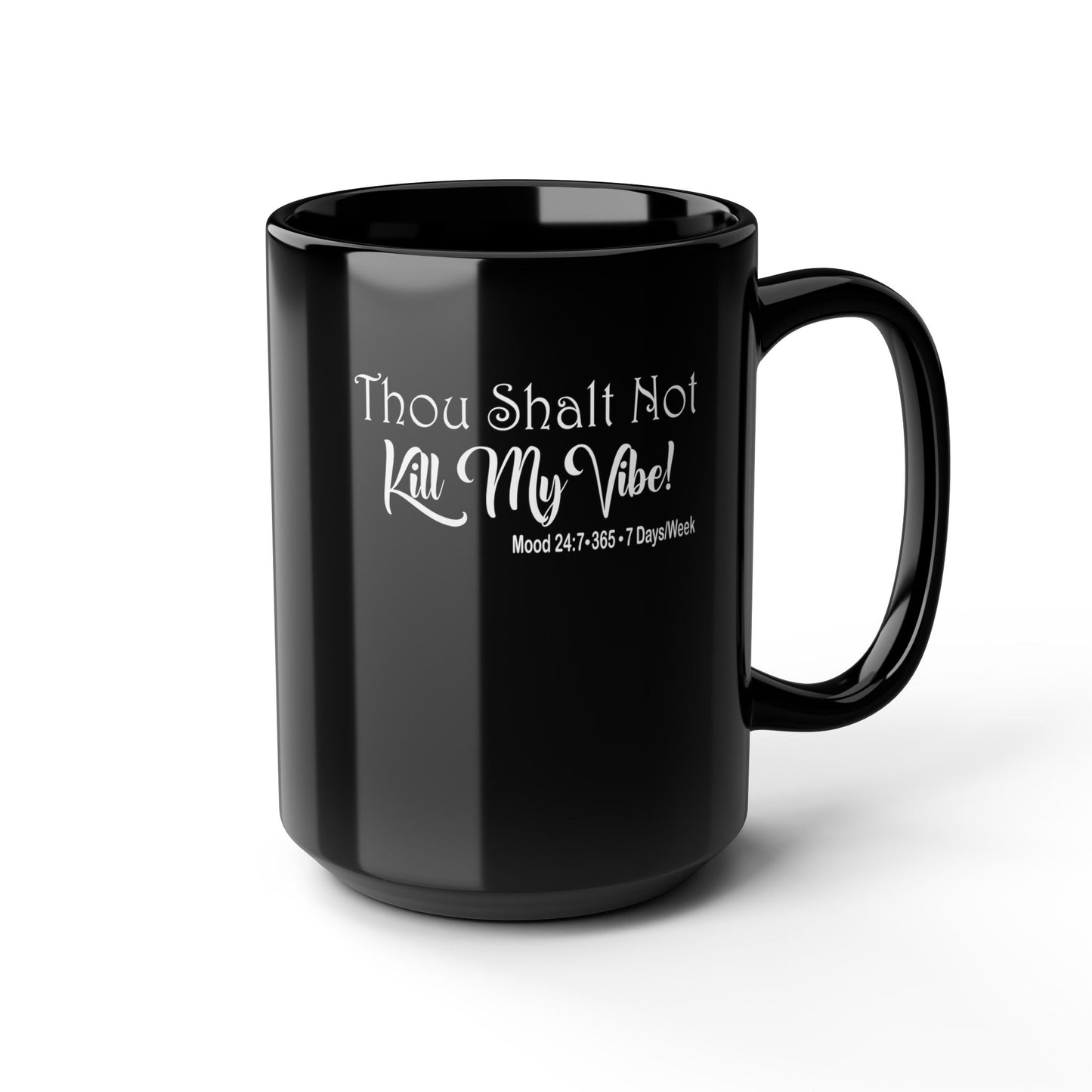Kill My Vibe-Black Mug (11oz, 15oz)