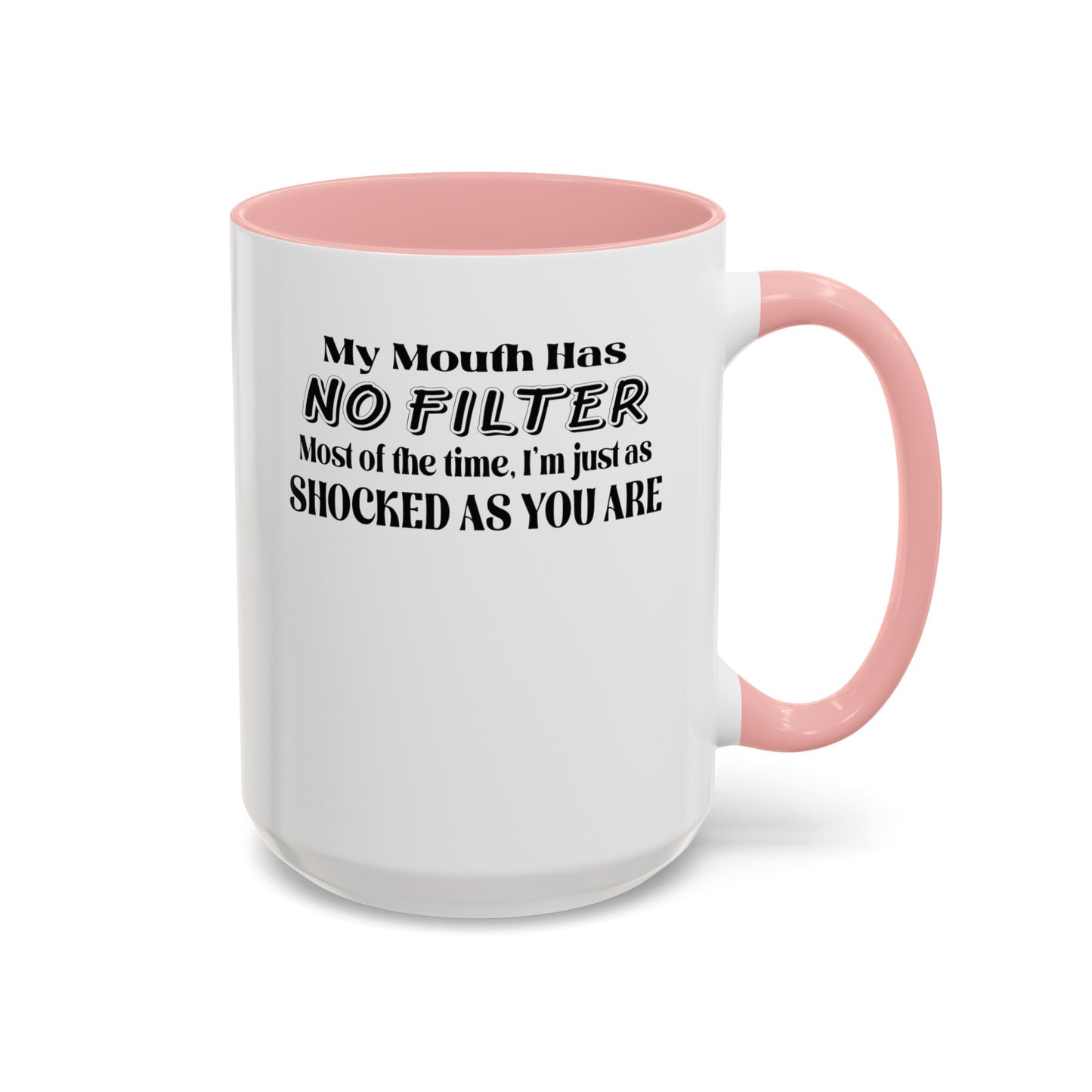My Mouth Has No Filter-Accent Coffee Mug (11, 15oz)