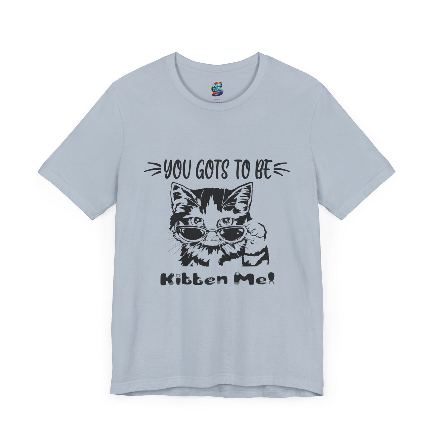 Gots To Be Kitten Me-Jersey Knit T-Shirt