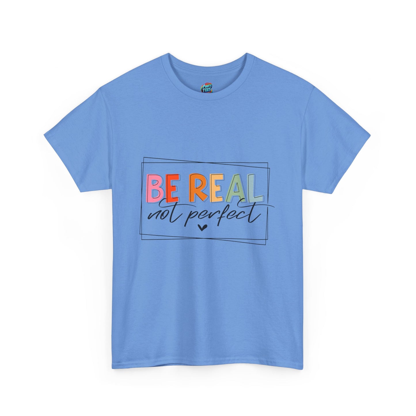 Be Real Not Perfect-Heavy Cotton Classic Tee