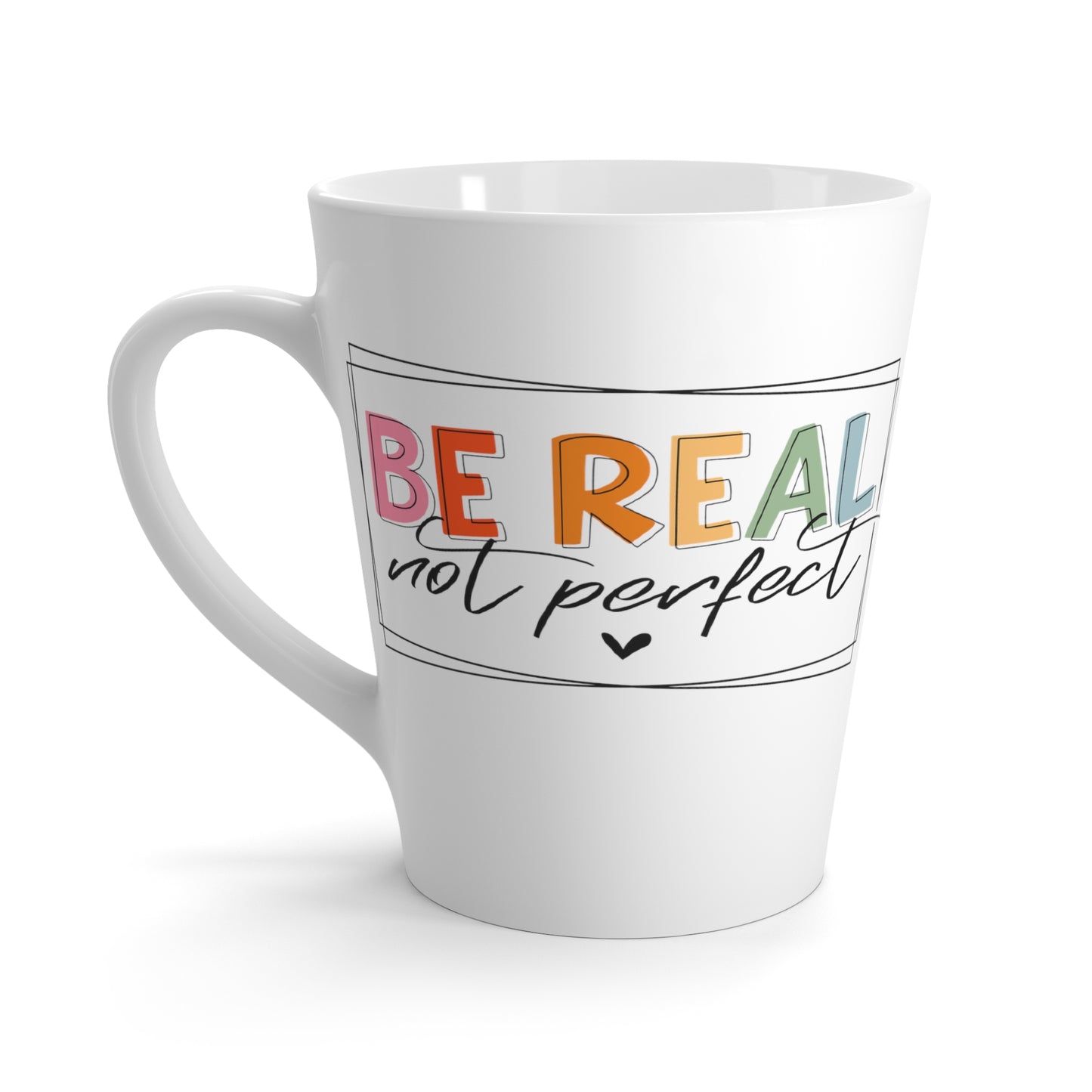 Be Real Not Perfect-Latte Mug, 12oz