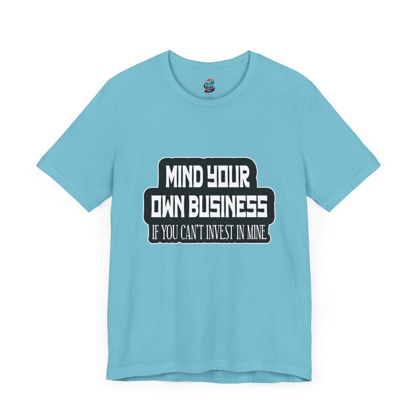 Mind Yours or Invest-Jersey Knit T-Shirt