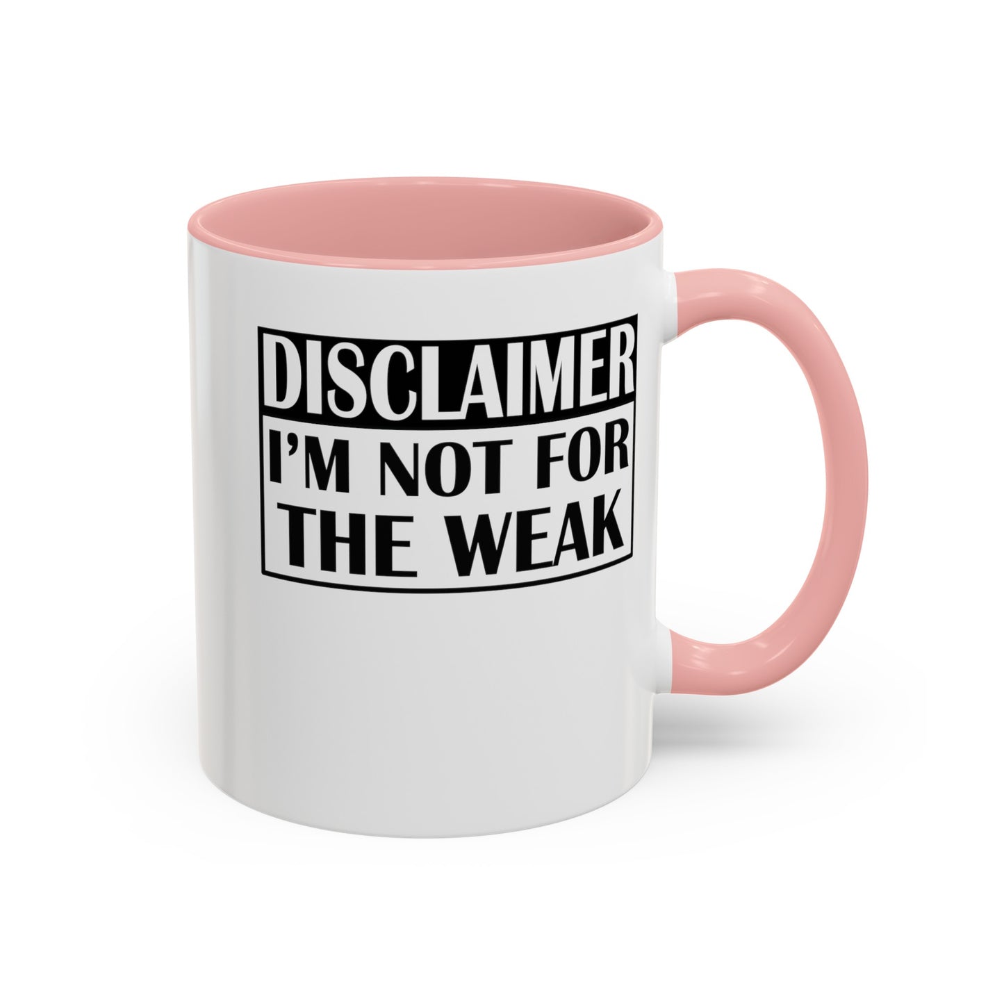Not for the Weak-Accent Coffee Mug (11, 15oz)