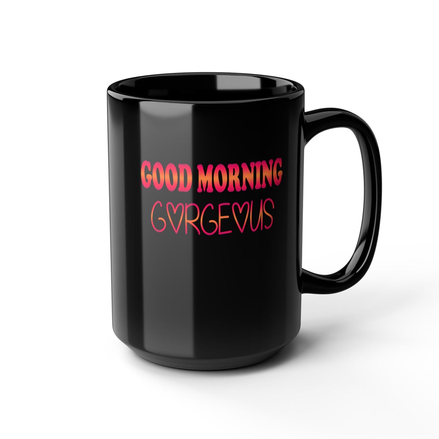 Good Morning Gorgeous-Black Mug (11oz, 15oz)