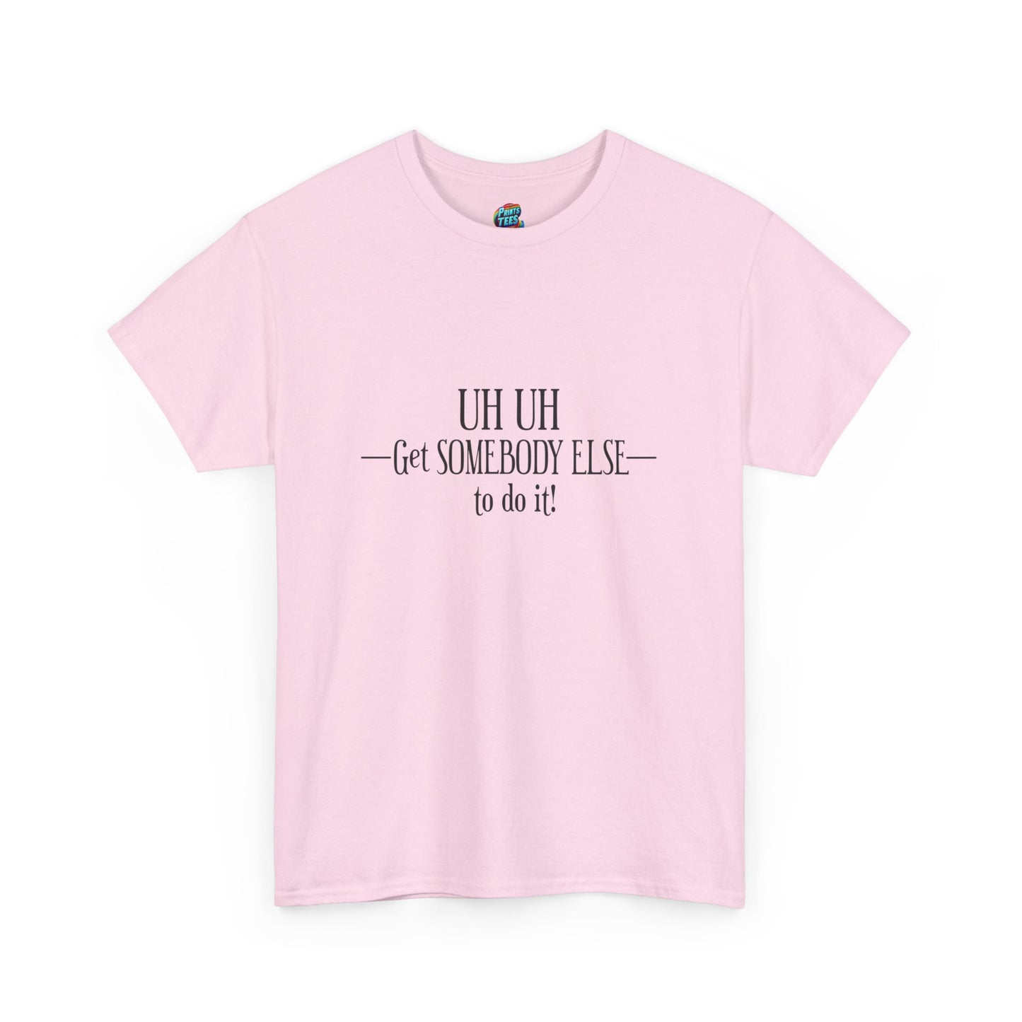 Get Somebody Else-Heavy Cotton Classic Tee